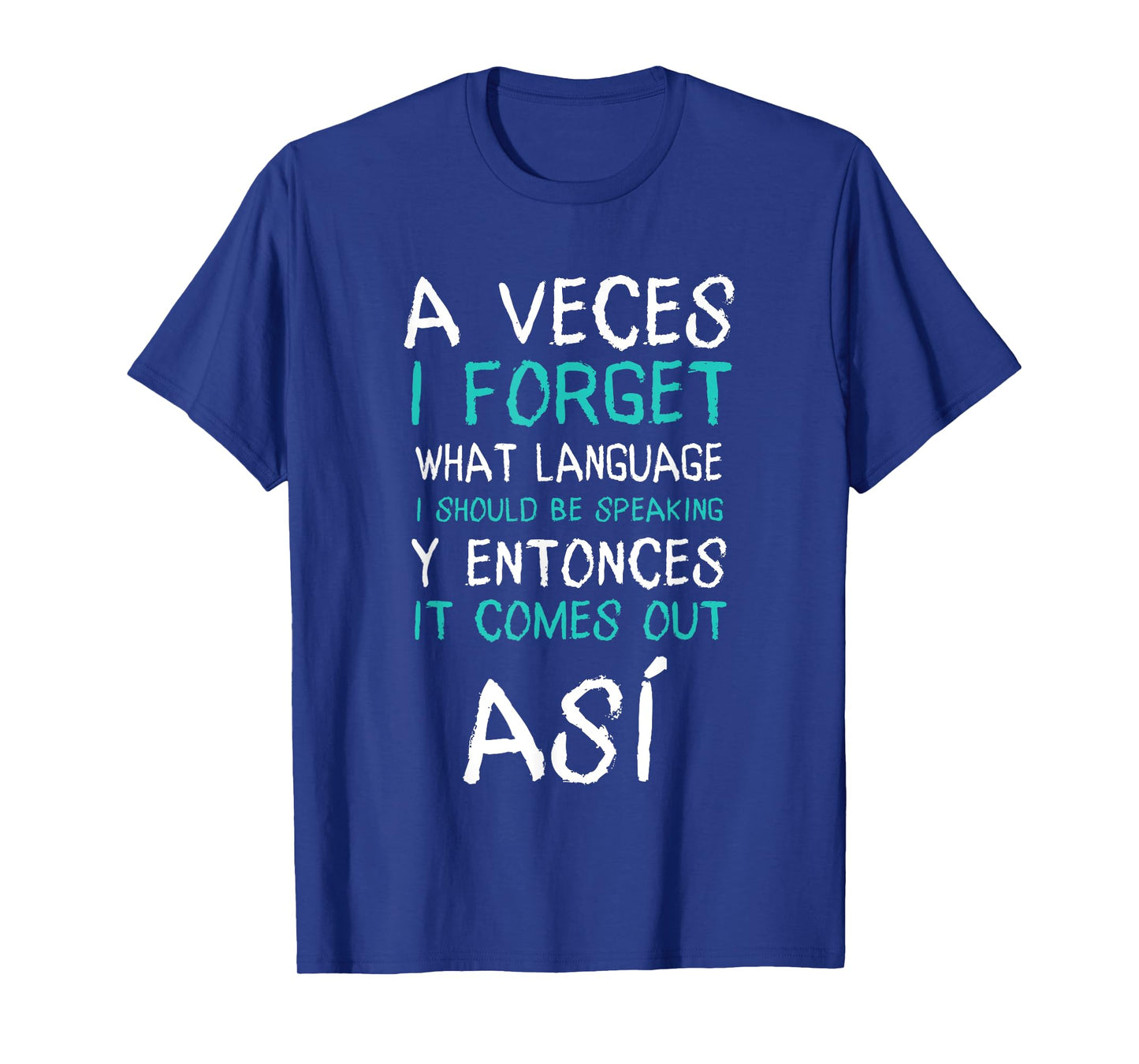 A Veces I Forget What Language I Should Be Speaking Funny T-Shirt