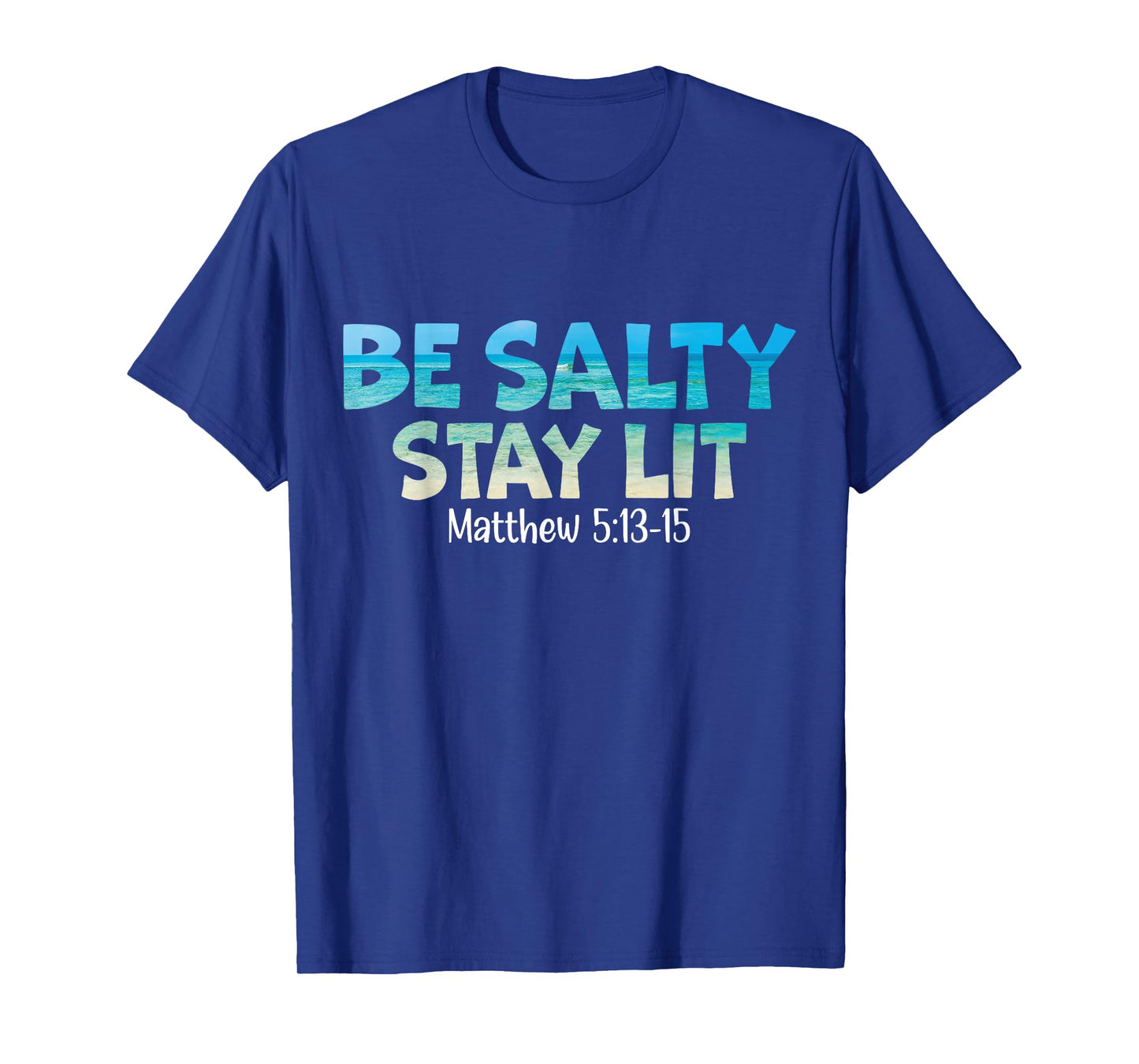 Be Salty Stay Lit Matthew 5:13-16 T-Shirt