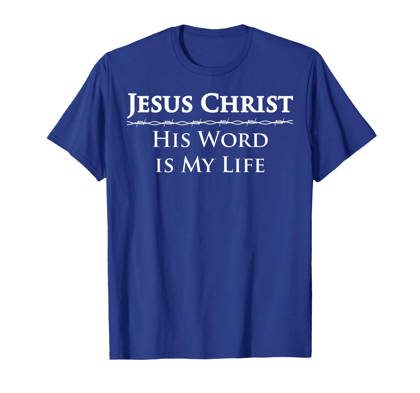 Jesus Christ, His Word is My Life T-Shirt