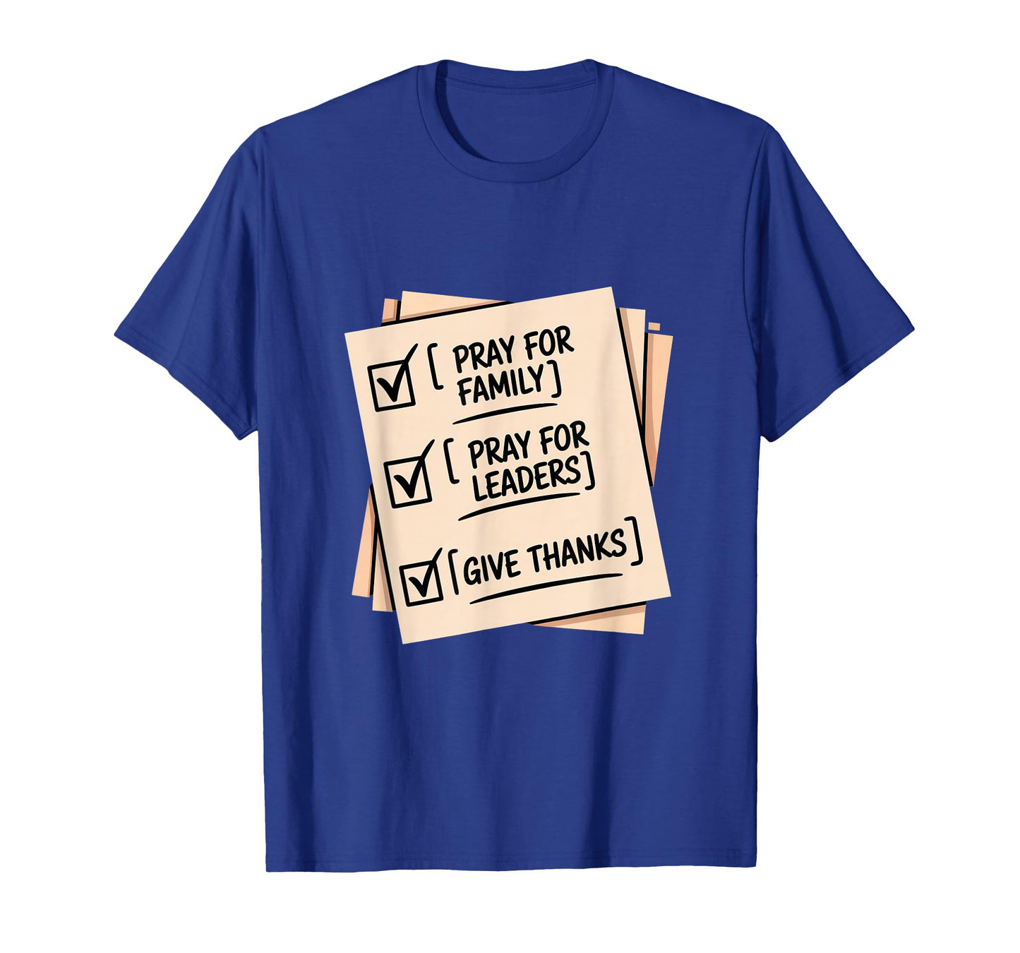 Pray for Family Pray for Leaders Give Thanks Checklist T-Shirt