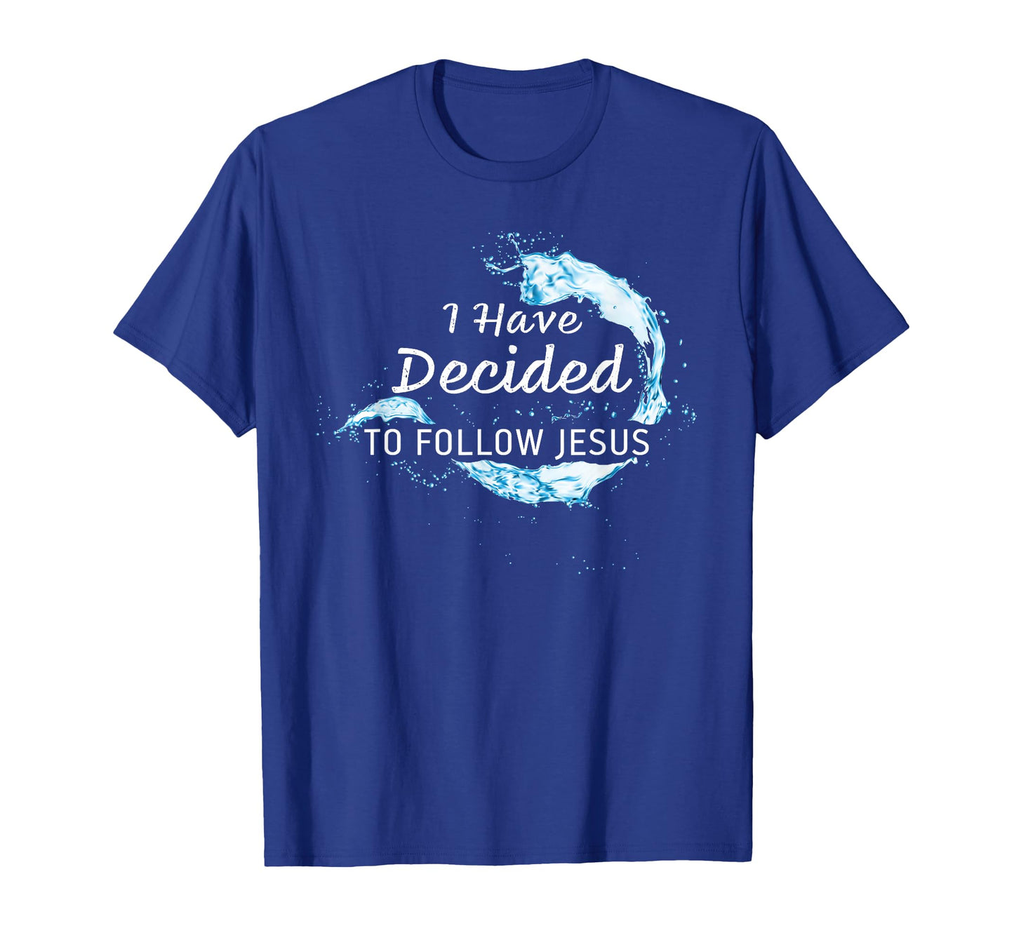 Baptism Christian Faith – I have Decided to Follow Jesus T-Shirt