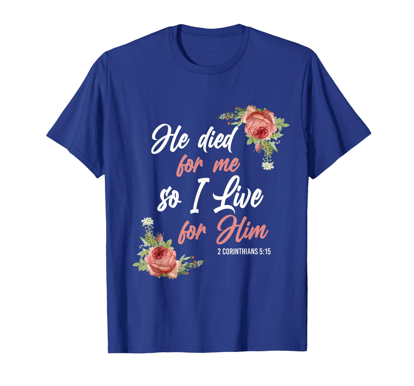 Christian Bible Verse 2 Corinthians 5:15 Rose Flower T-Shirt