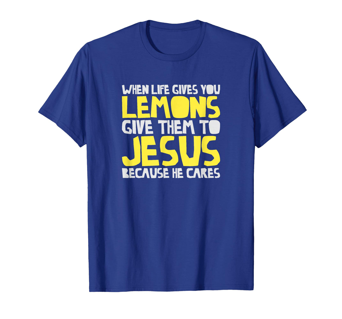 When Life Gives You Lemons Give Them Jesus Christ Faith T-Shirt