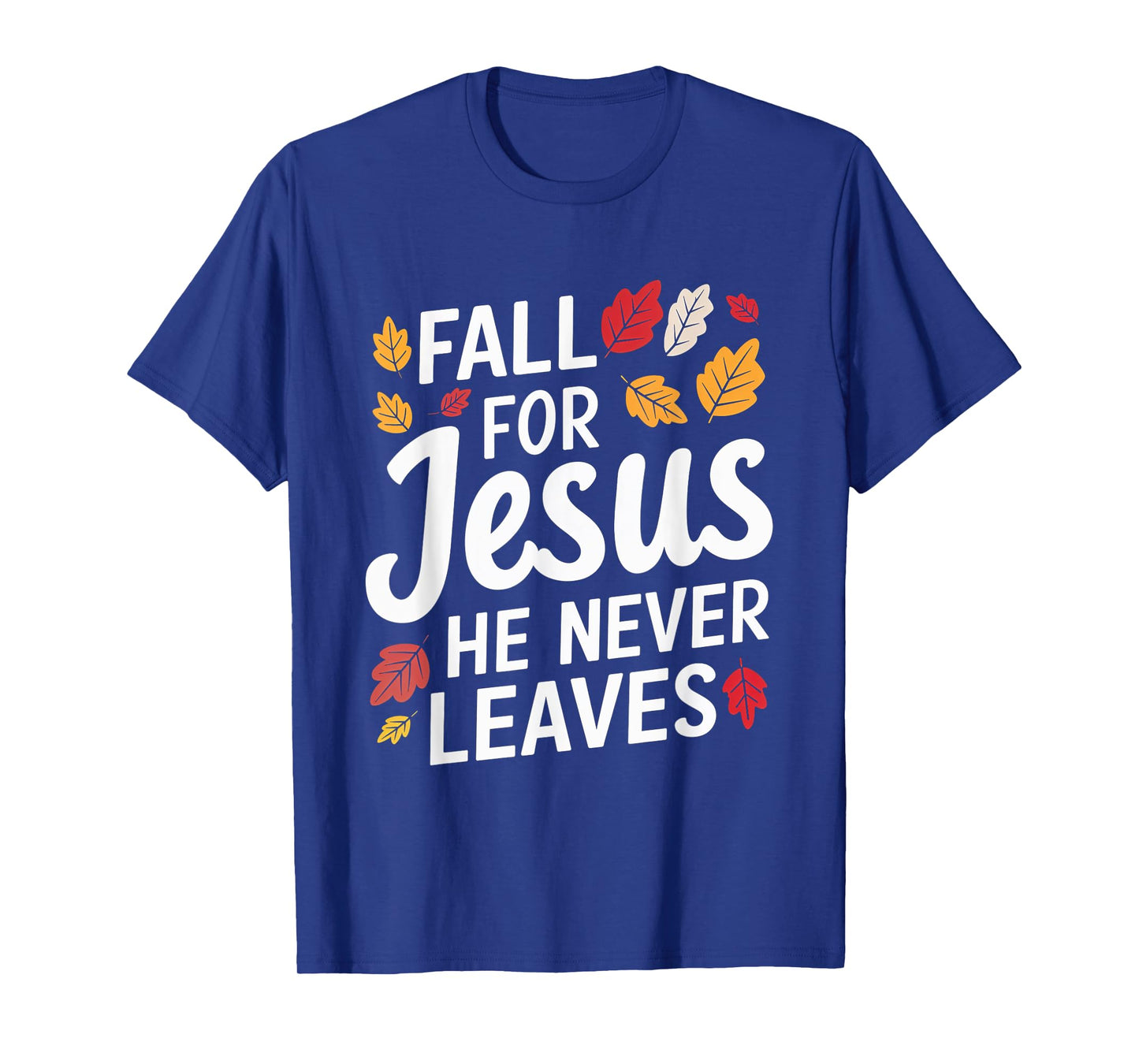 Fall for Jesus Christian Faith Autumn Leaves T-Shirt