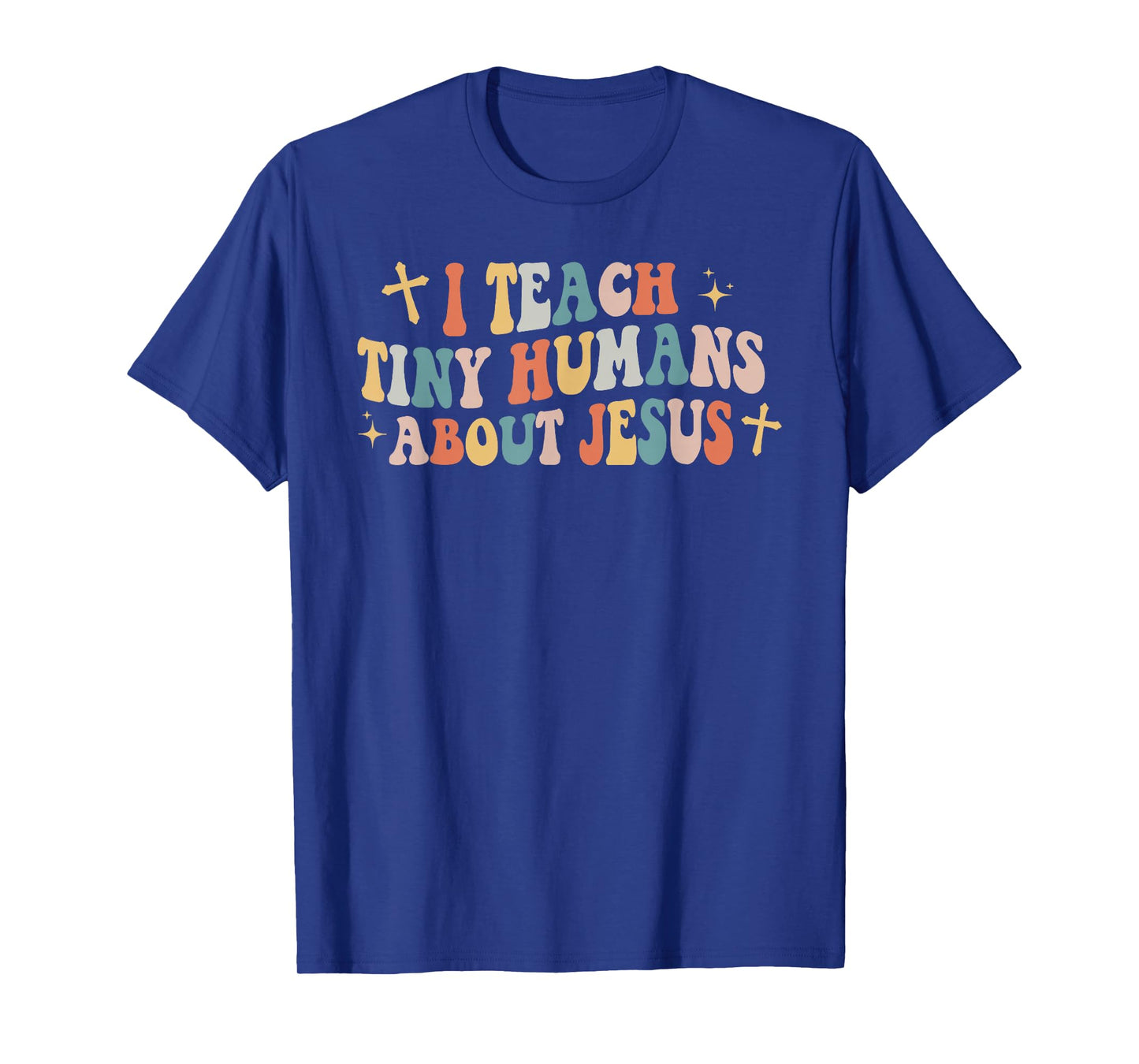 I Teach Tiny Humans About Jesus Christian Back To School Chr T-Shirt