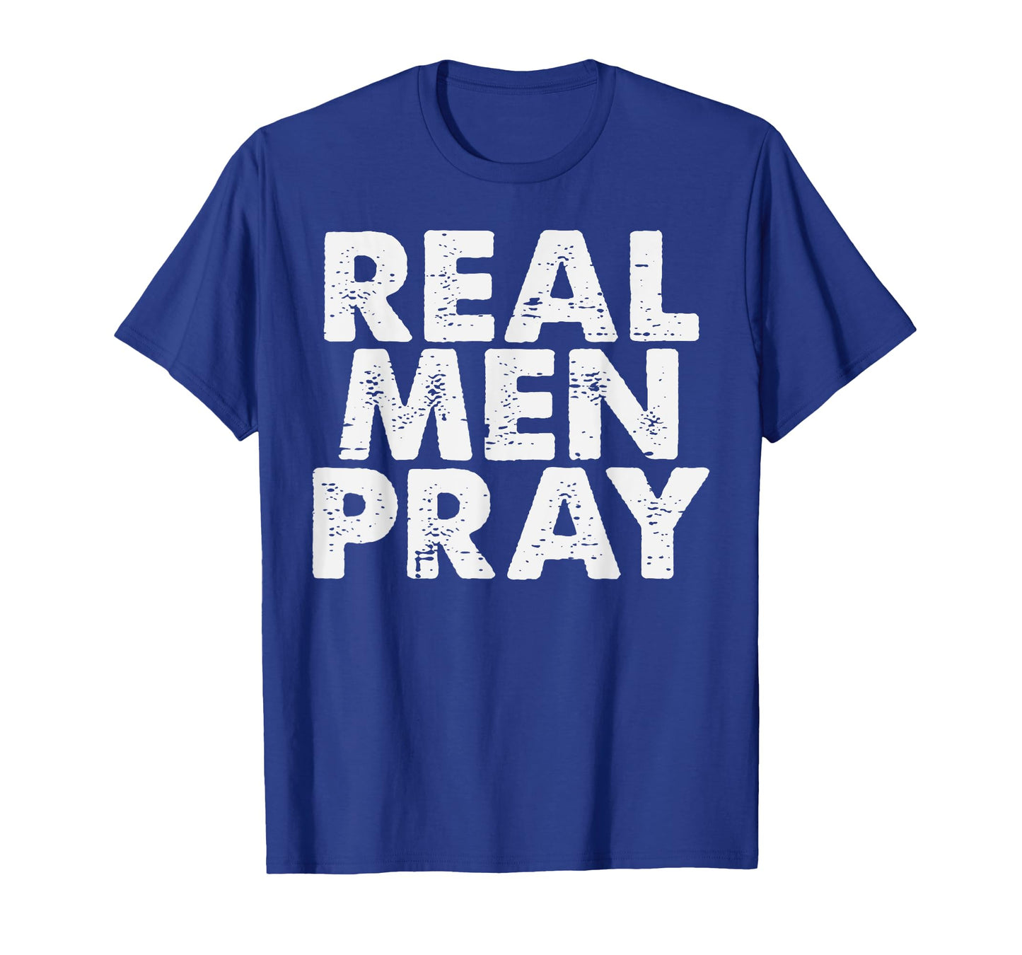 Real Men Pray Religious God Jesus Faith Christian Catholic T-Shirt