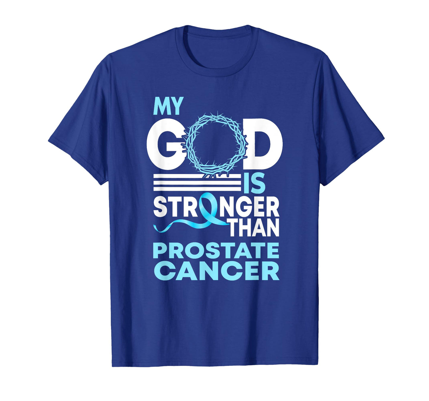 Faith My God Is Stronger Than Prostate Cancer Awareness T-Shirt