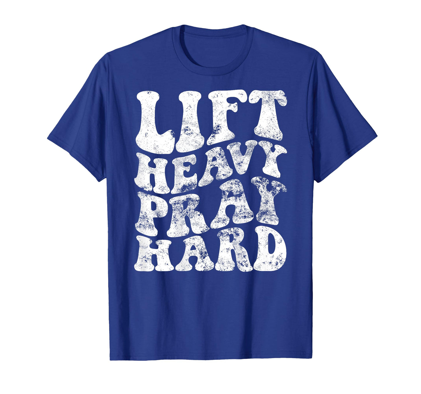 Lift Heavy Pray Hard T-Shirt