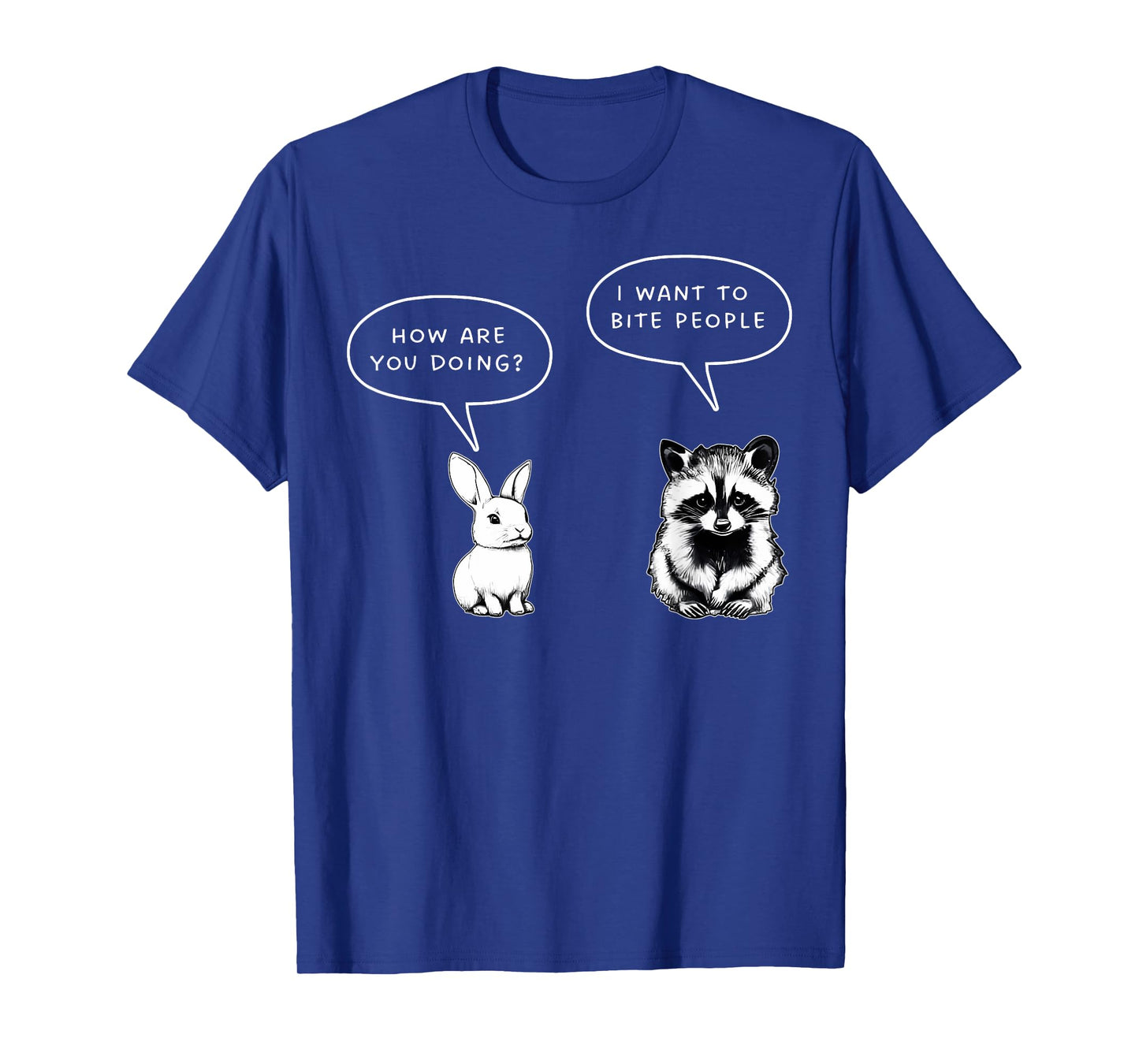 How Are You Doing I Want To Bite People Funny Raccoon Rabbit T-Shirt
