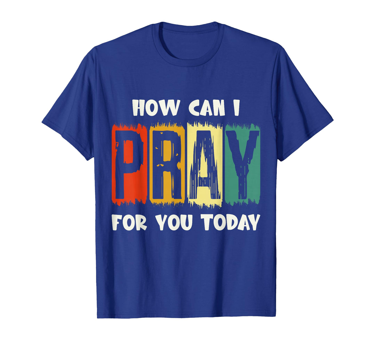 How Can I Pray for You Today Christian Prayer Faith Jesus T-Shirt