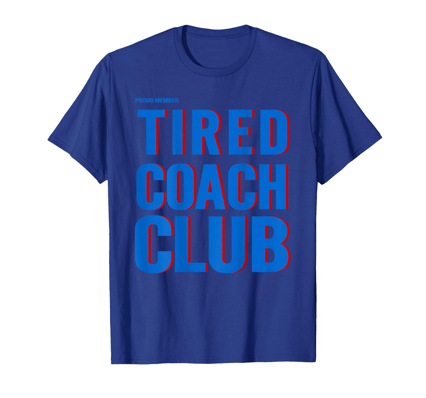 Proud Member Tired Coach Club Funny Workout (ON BACK) T-Shirt