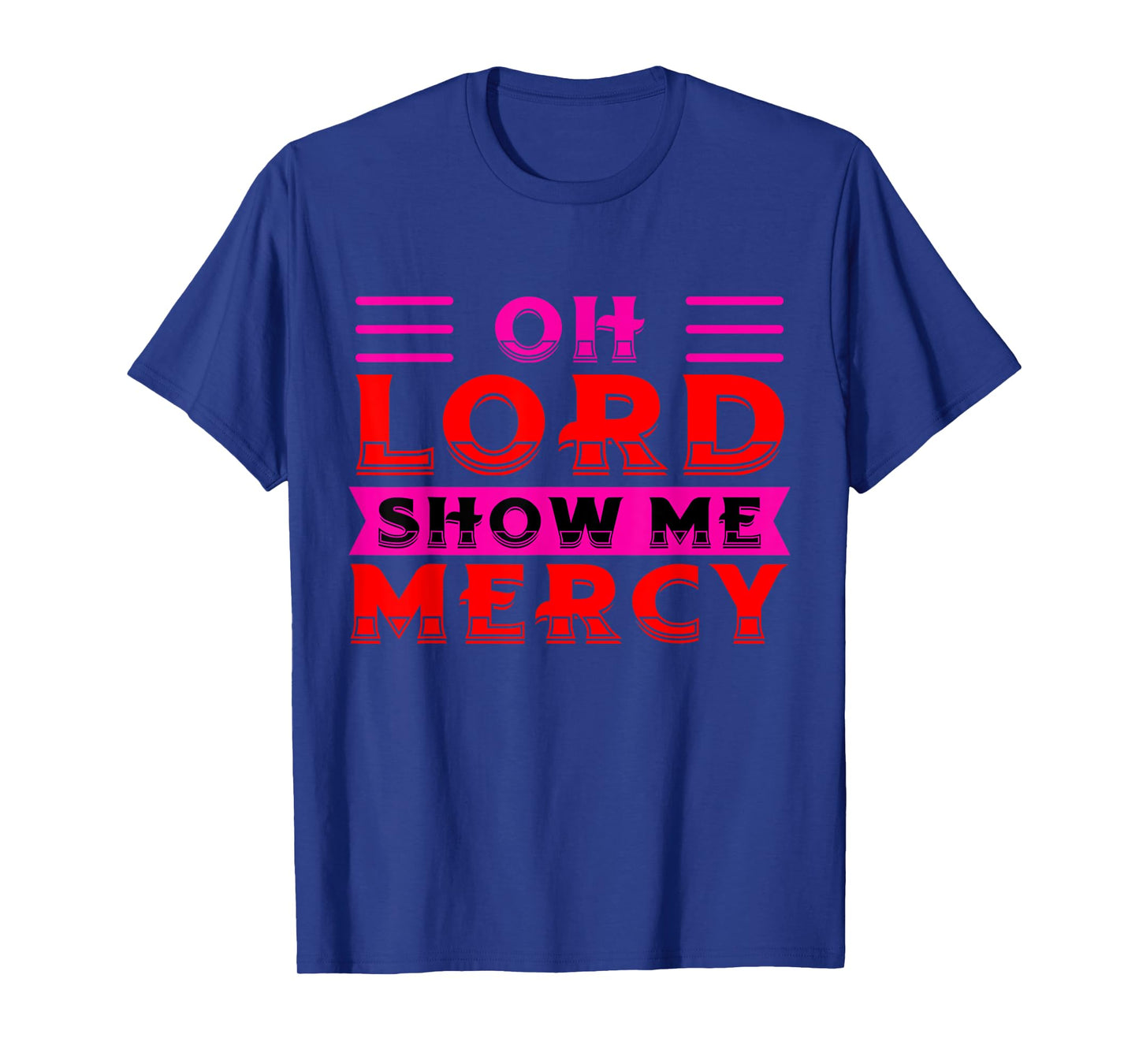 Oh Lord Show Me Mercy - NSPPD Morning prayer T-Shirt