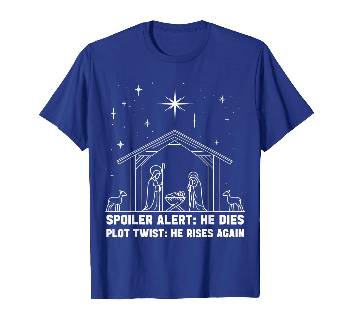Spoiler Alert He Dies Plot Twist He Rises Again Christmas T-Shirt