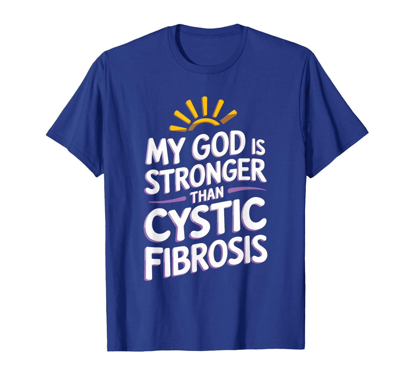My God Is Stronger Than Cystic Fibrosis T-Shirt