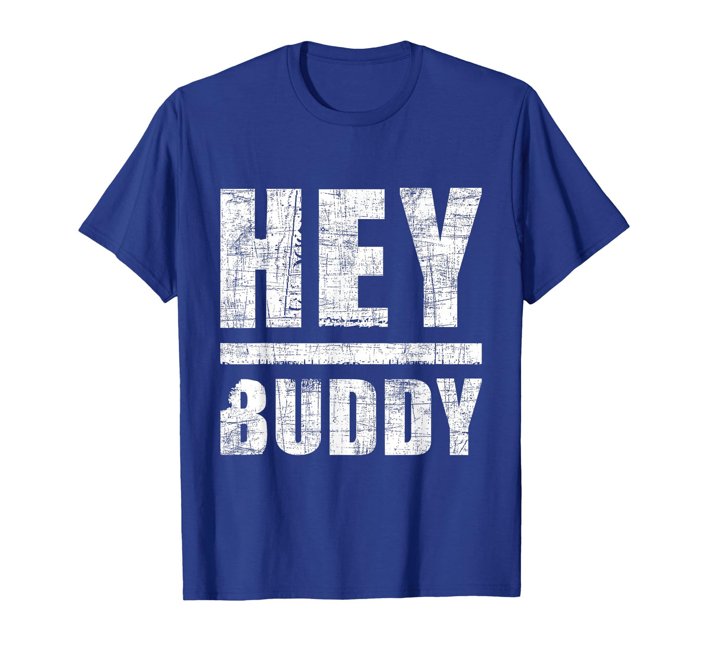 Hey Buddy - Buddies Father's Day BFF T-Shirt