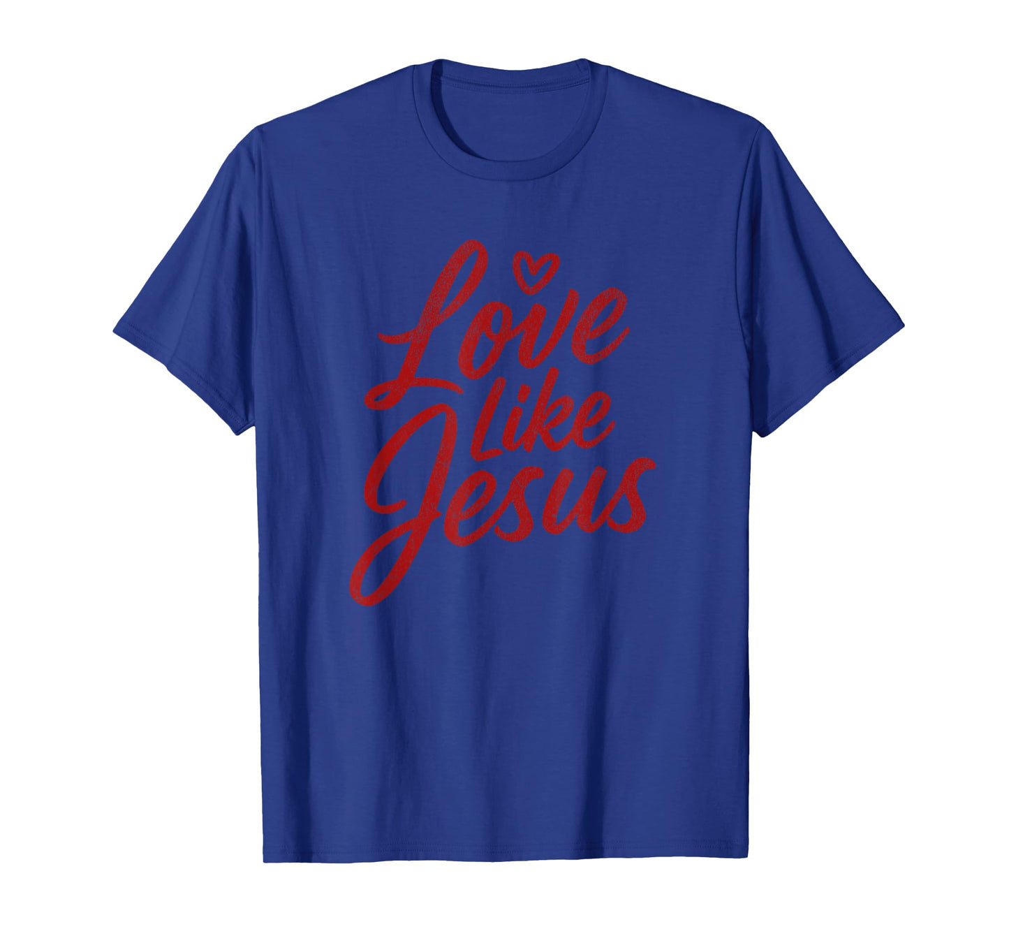 Love Like Jesus Christian Inspiration Faith T-Shirt