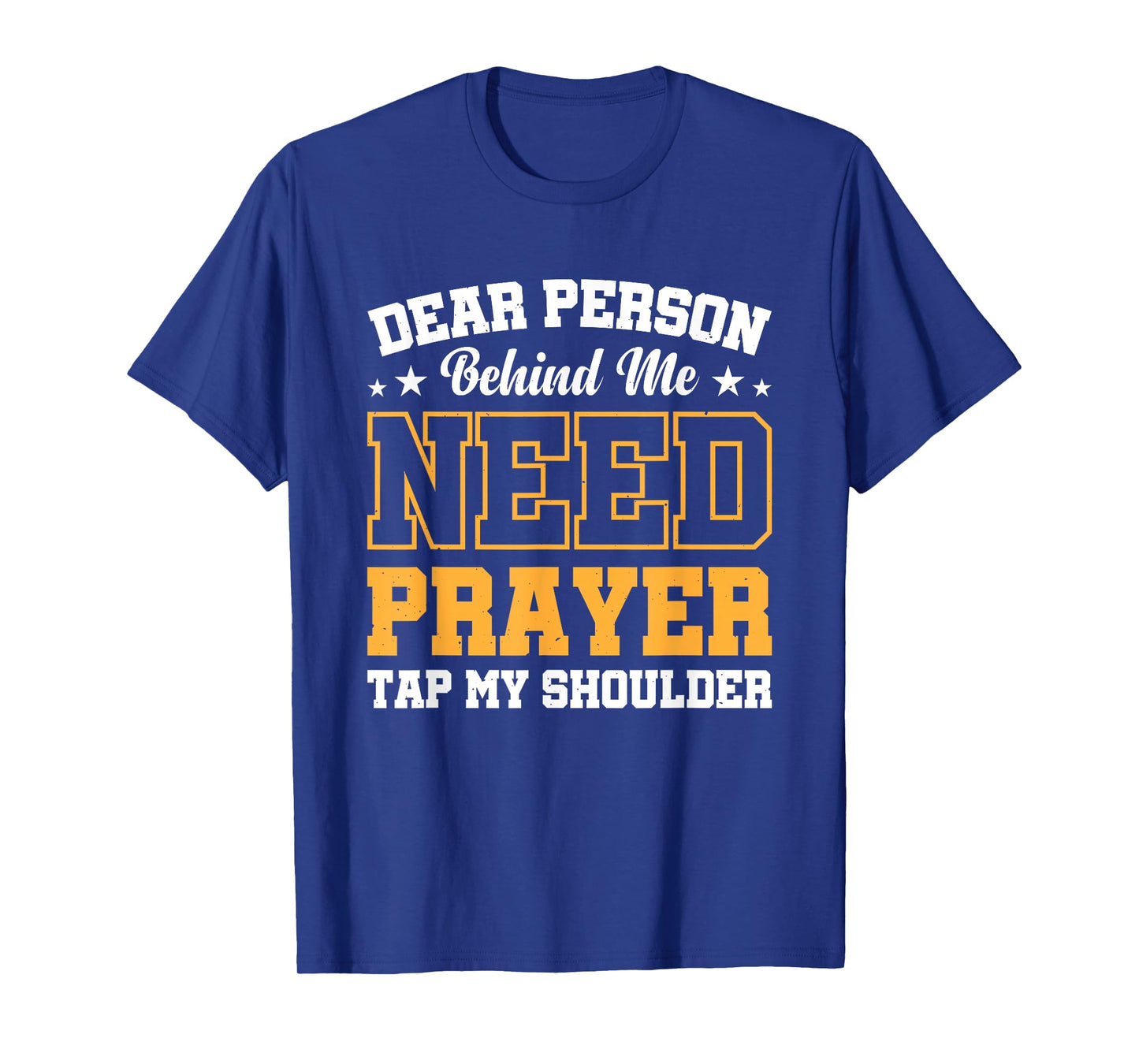 Dear Person Behind Me Need Prayer Tap My Shoulder T-Shirt