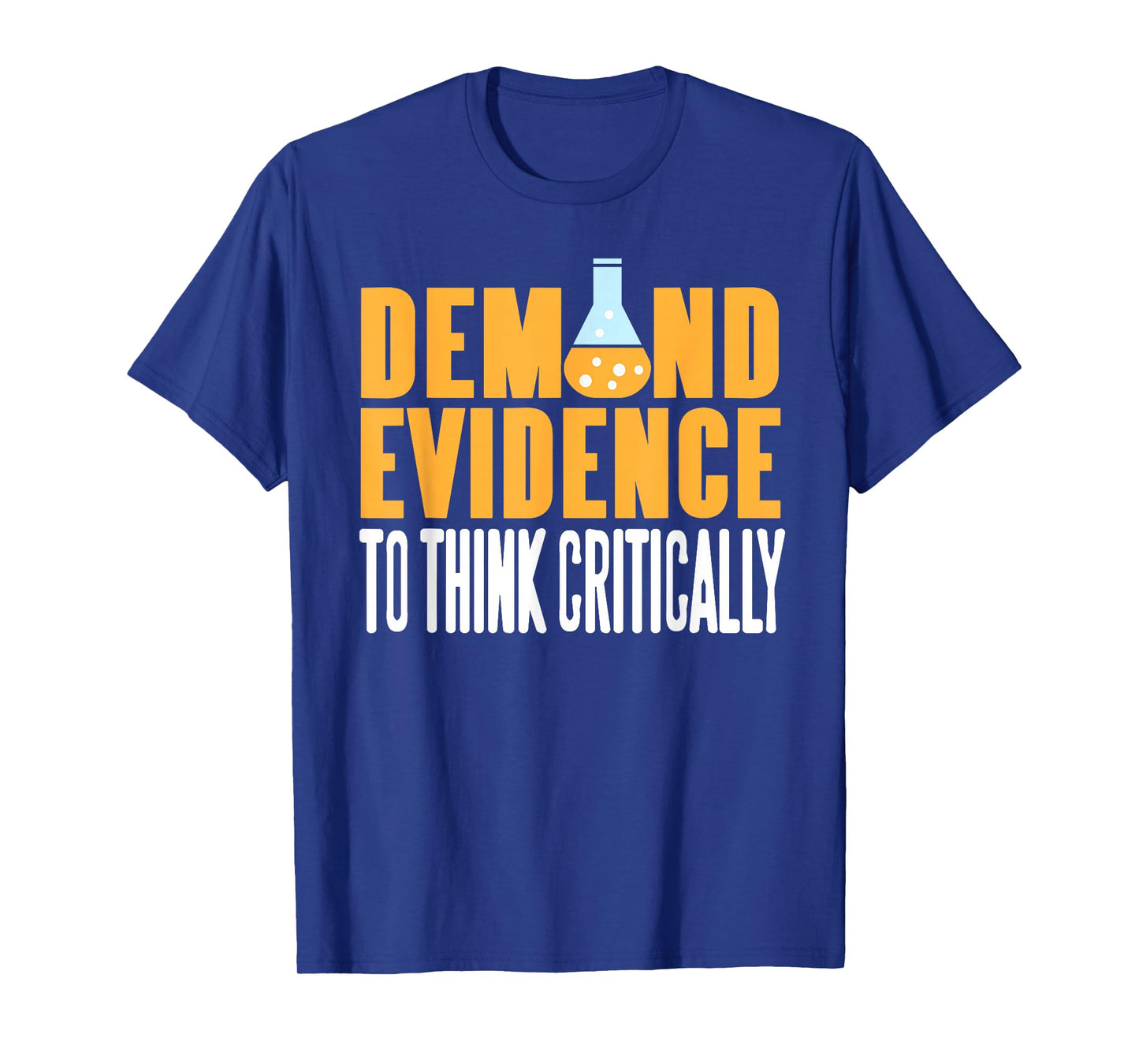 Demand Evidence Think Critically Science Statement T-Shirt