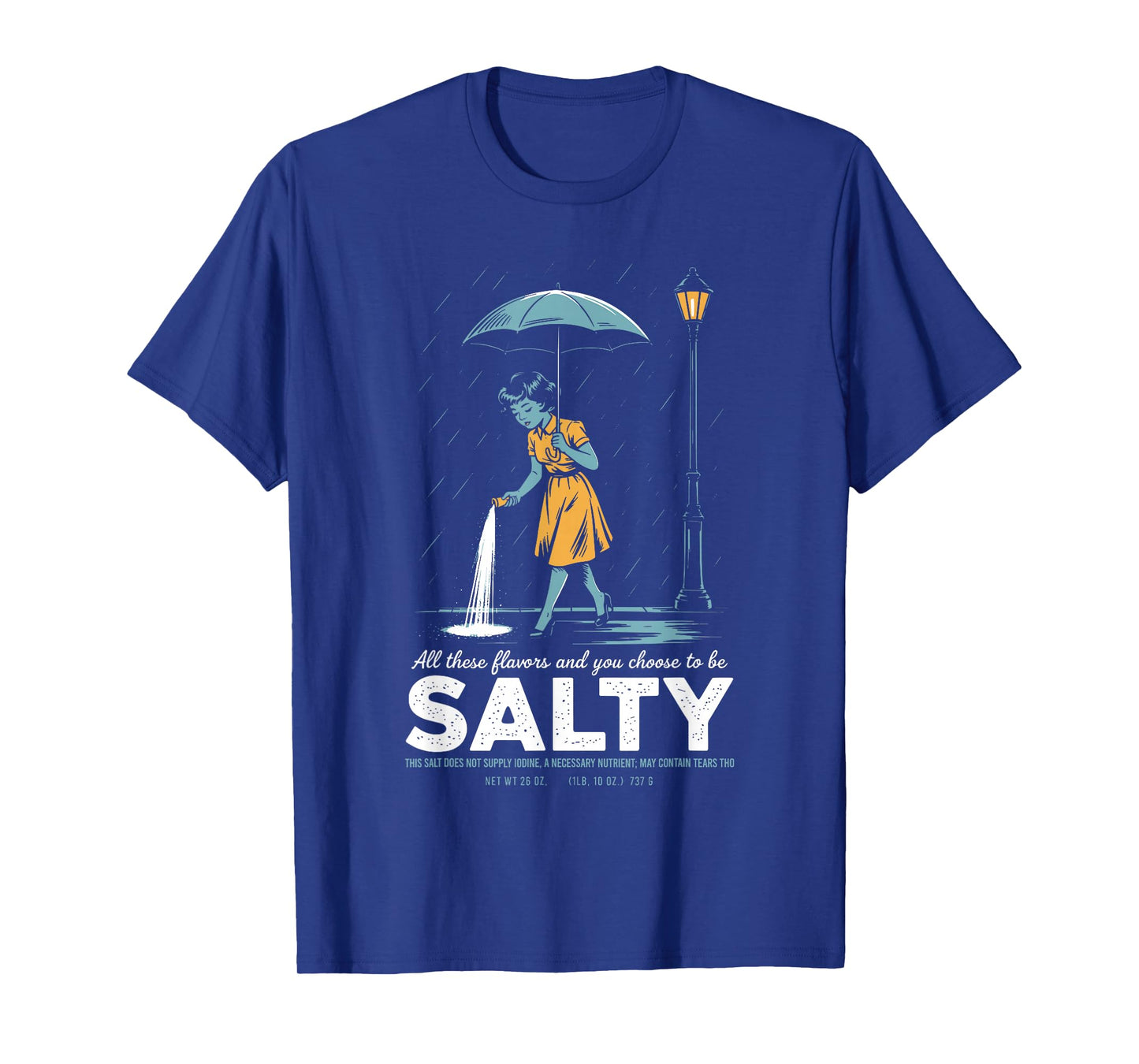 All These Flavors and You Choose to Be Salty Meme Humor T-Shirt