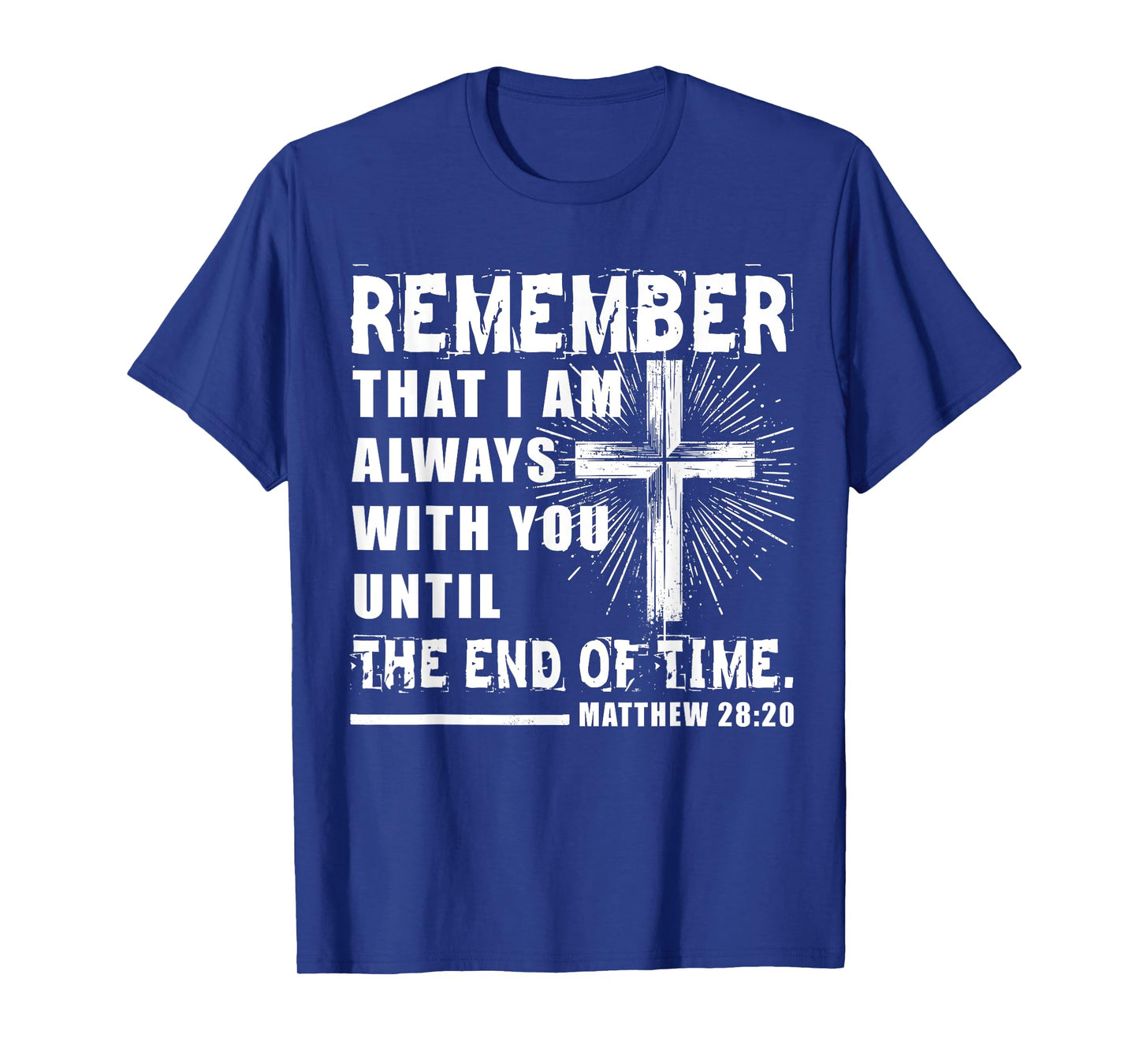 Matthew 28:20 Christian Design Jesus Christ Bible Vers T-Shirt