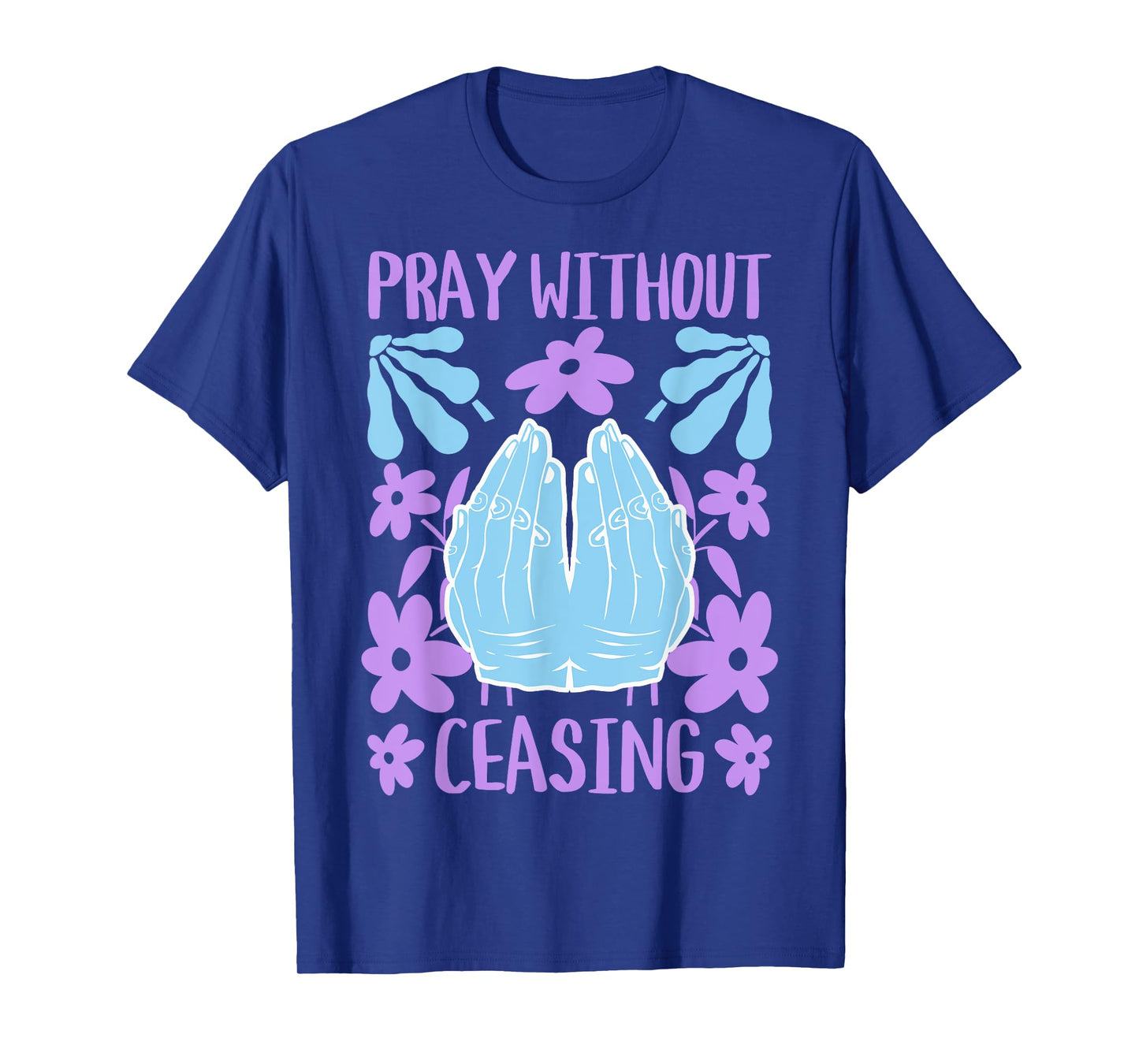 Pray Without Ceasing - Christian Bible Verse Faith T-Shirt