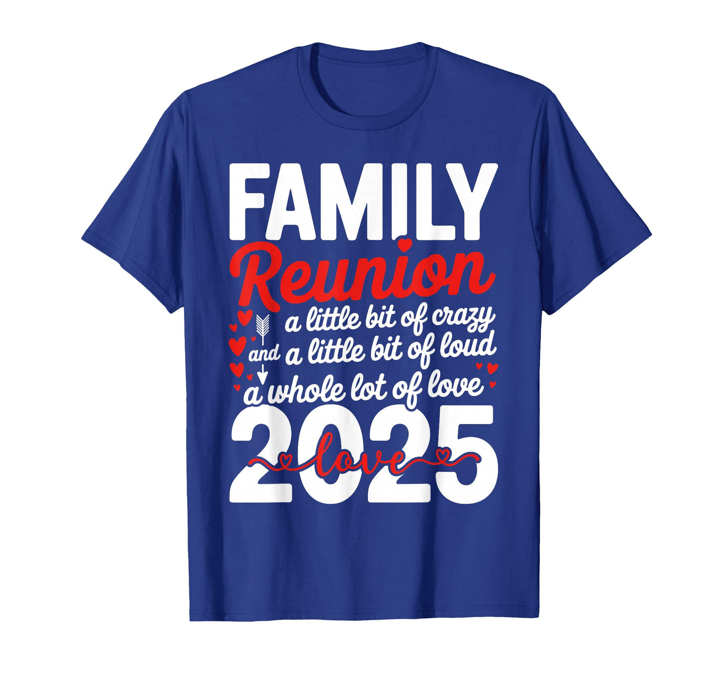Cool Family Reunion 2025 A Little Bit of Crazy Loud And Love T-Shirt