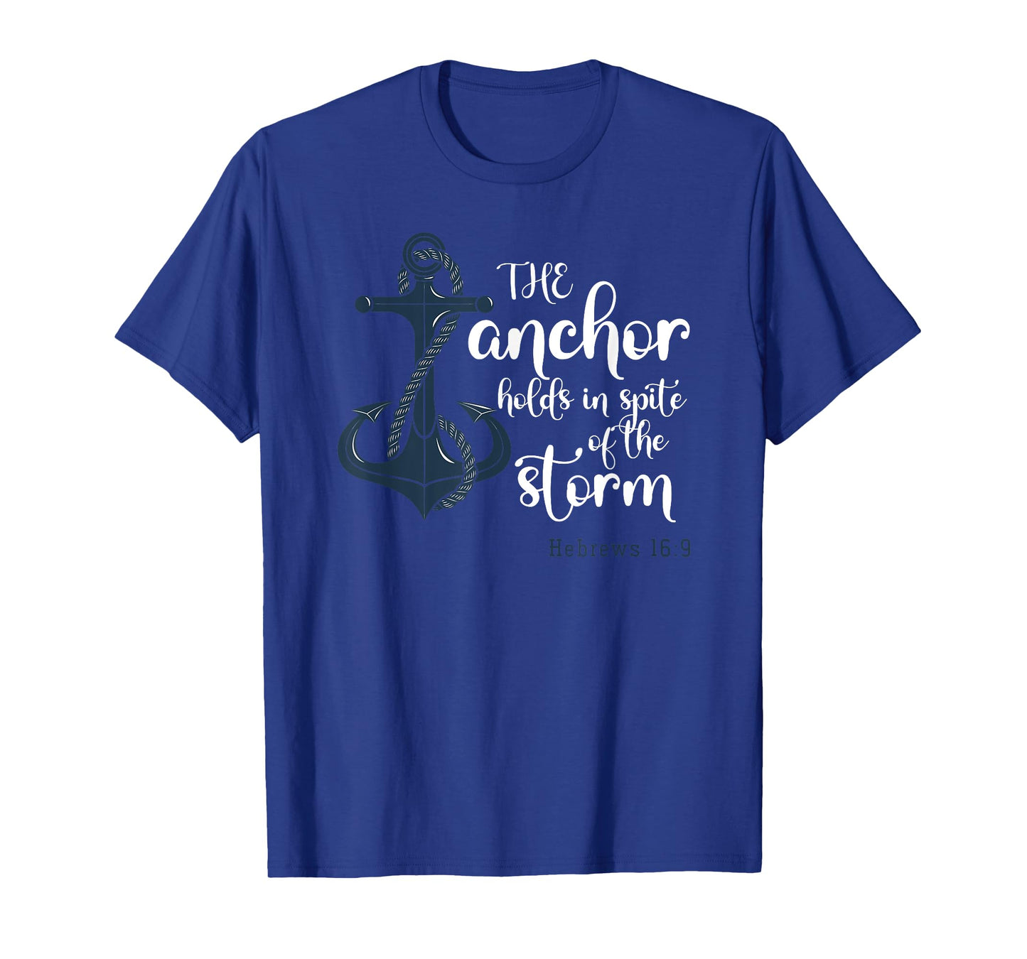 The Anchor Holds In Spite Of The Storm Christian Prayer T-Shirt