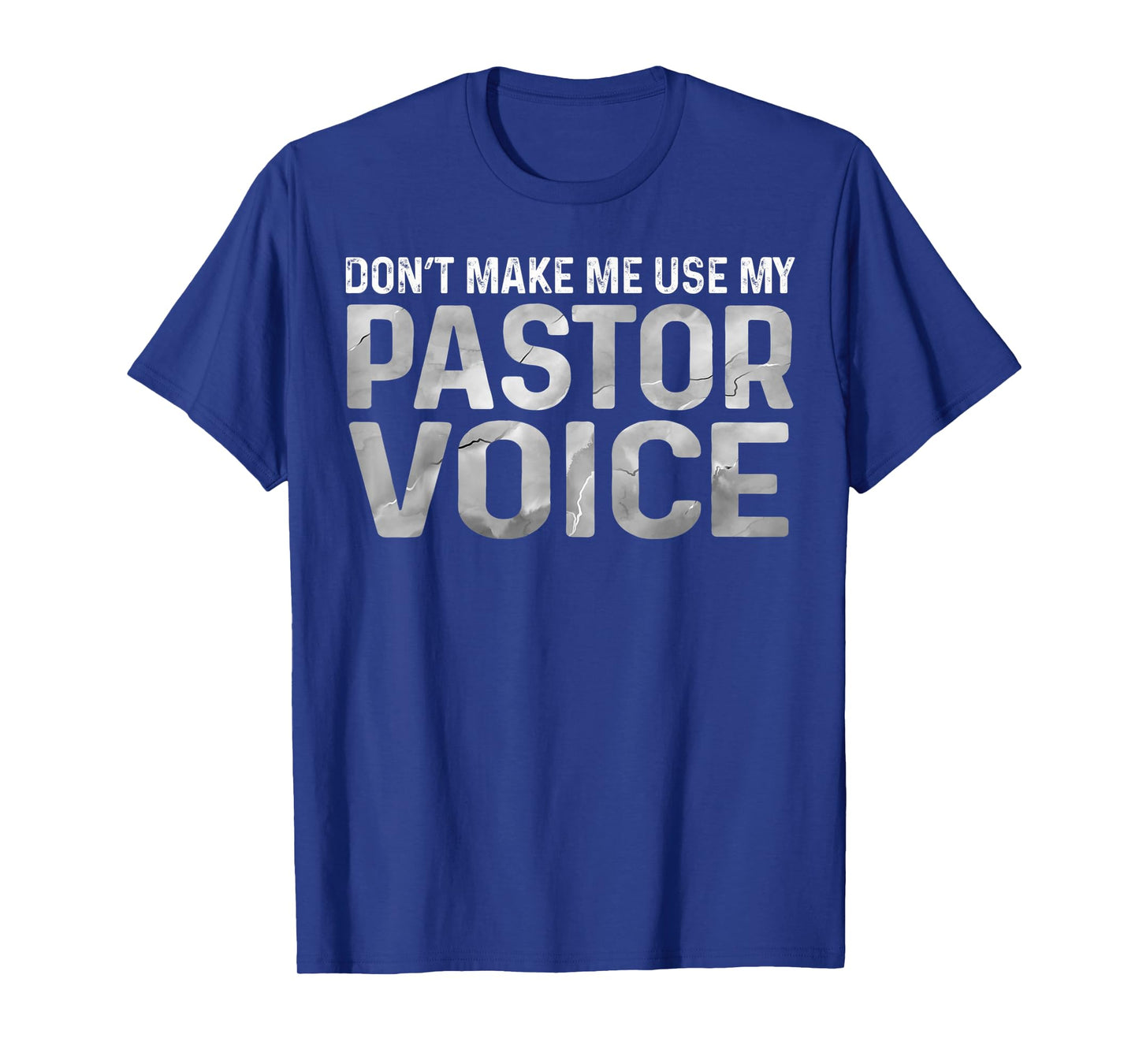 Mens Dont Make Me Use My Pastor Voice Preacher Voice Tee T-Shirt