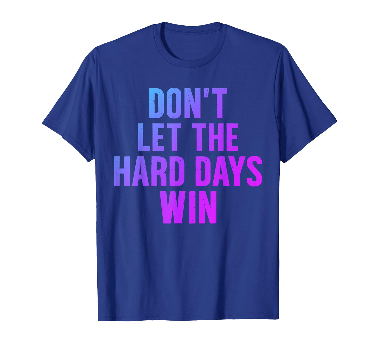 Don't Let The Hard Days Win Motivational Quote Bookish T-Shirt
