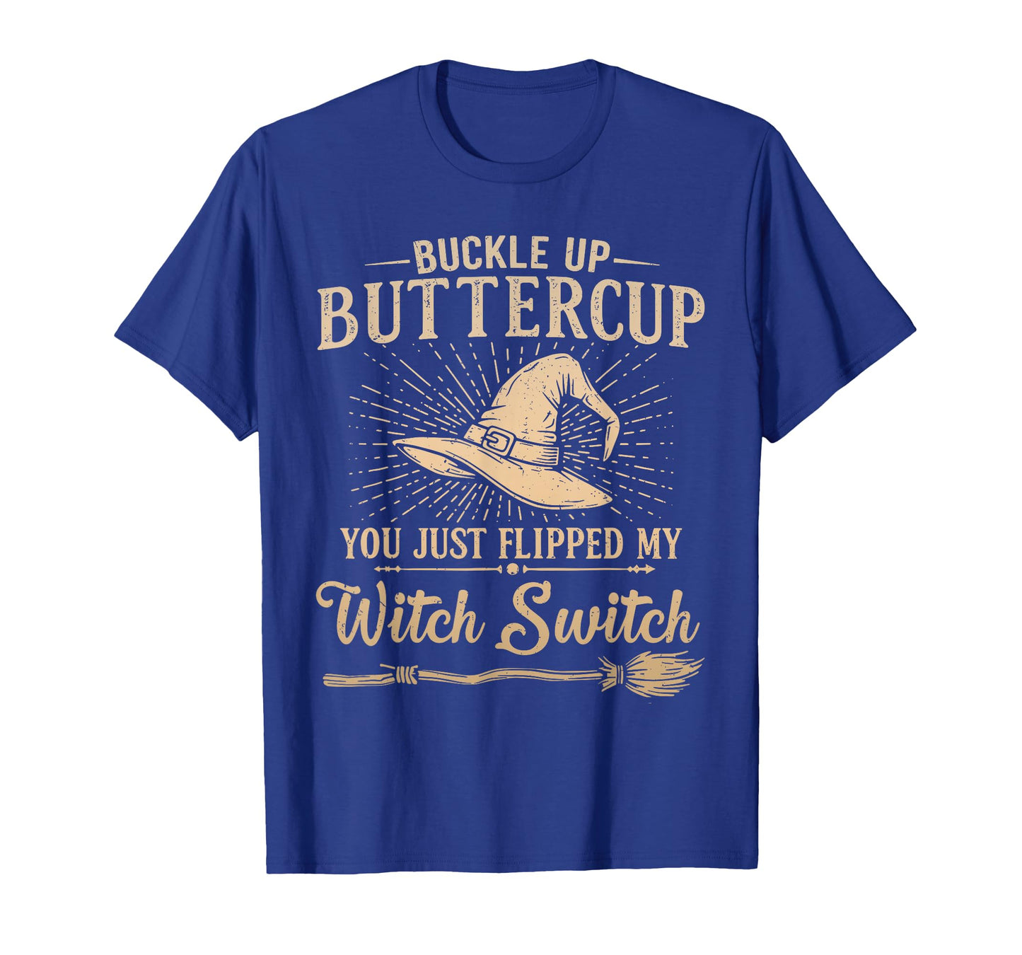 Buckle Up Buttercup Witch Switch Funny Halloween Witch T-Shirt