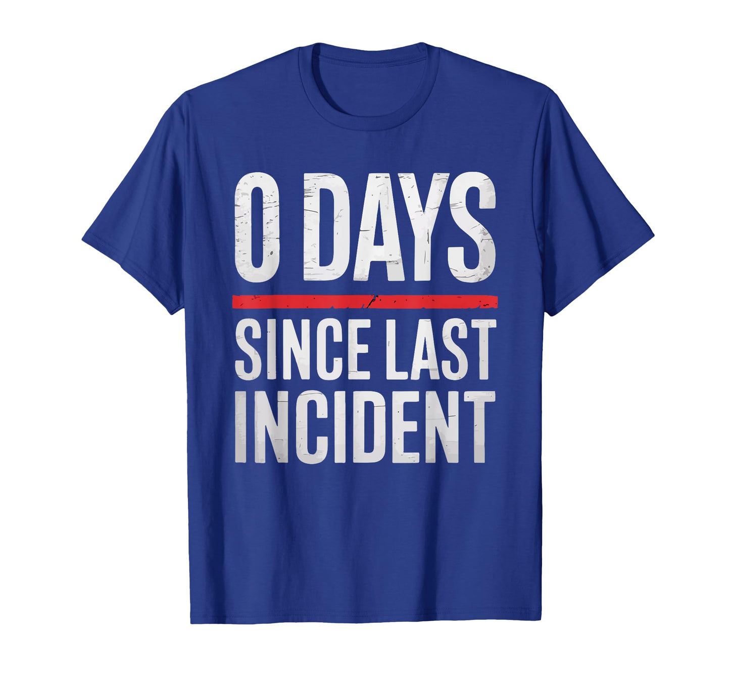Zero 0 Days Since Last Incident Funny Workplace Quote T-Shirt