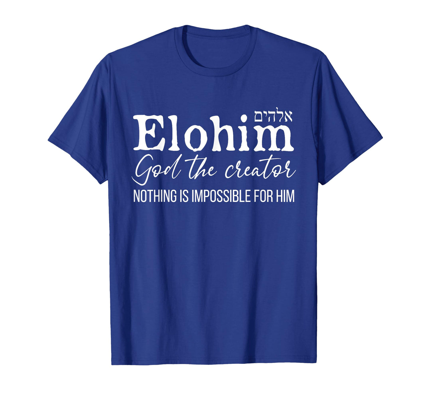 Elohim God The Creator - Hebrew Names For God T-Shirt