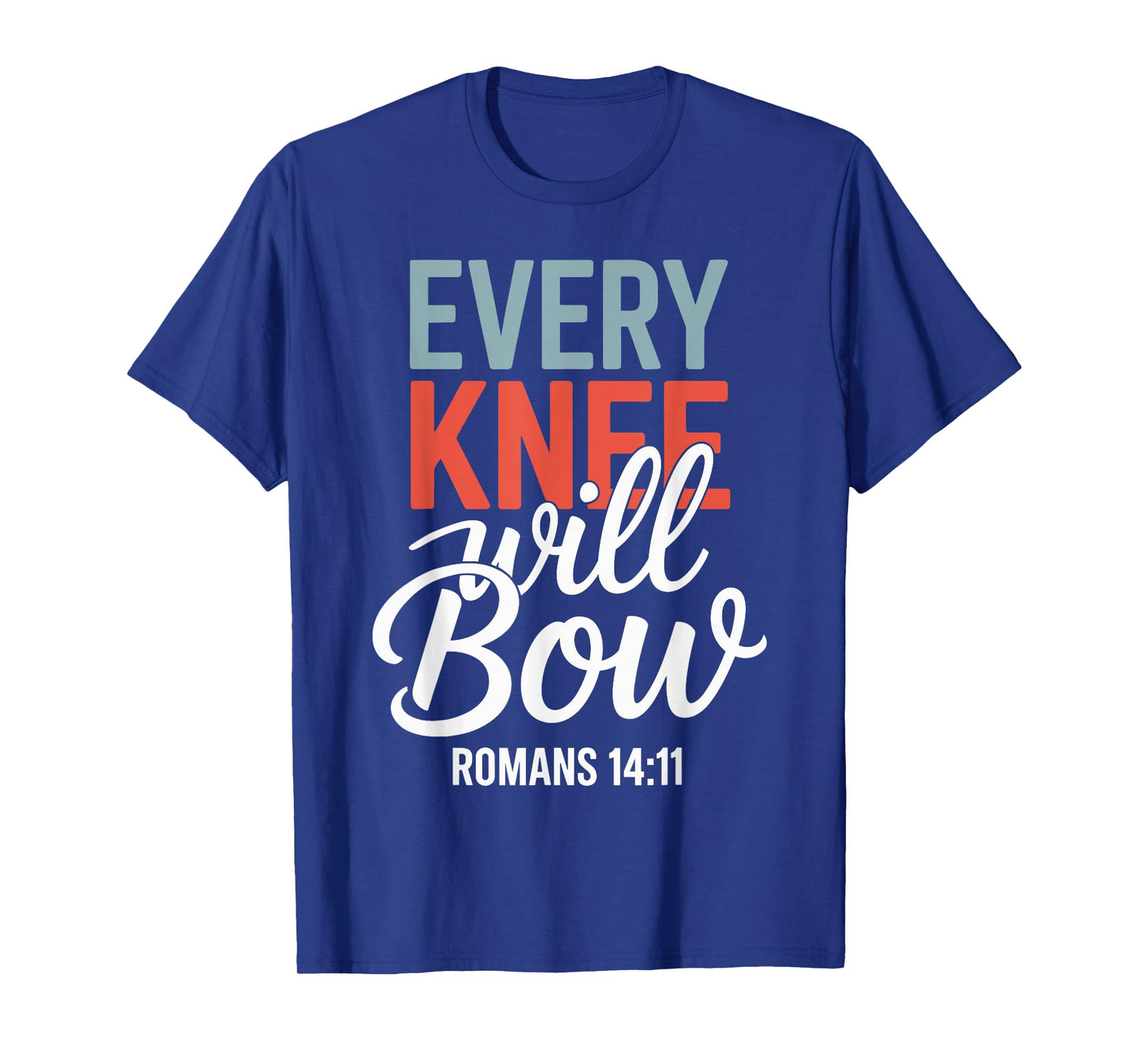 Every Knee Will Bow Shirt Bible Verse Shirts For Women Men T-Shirt