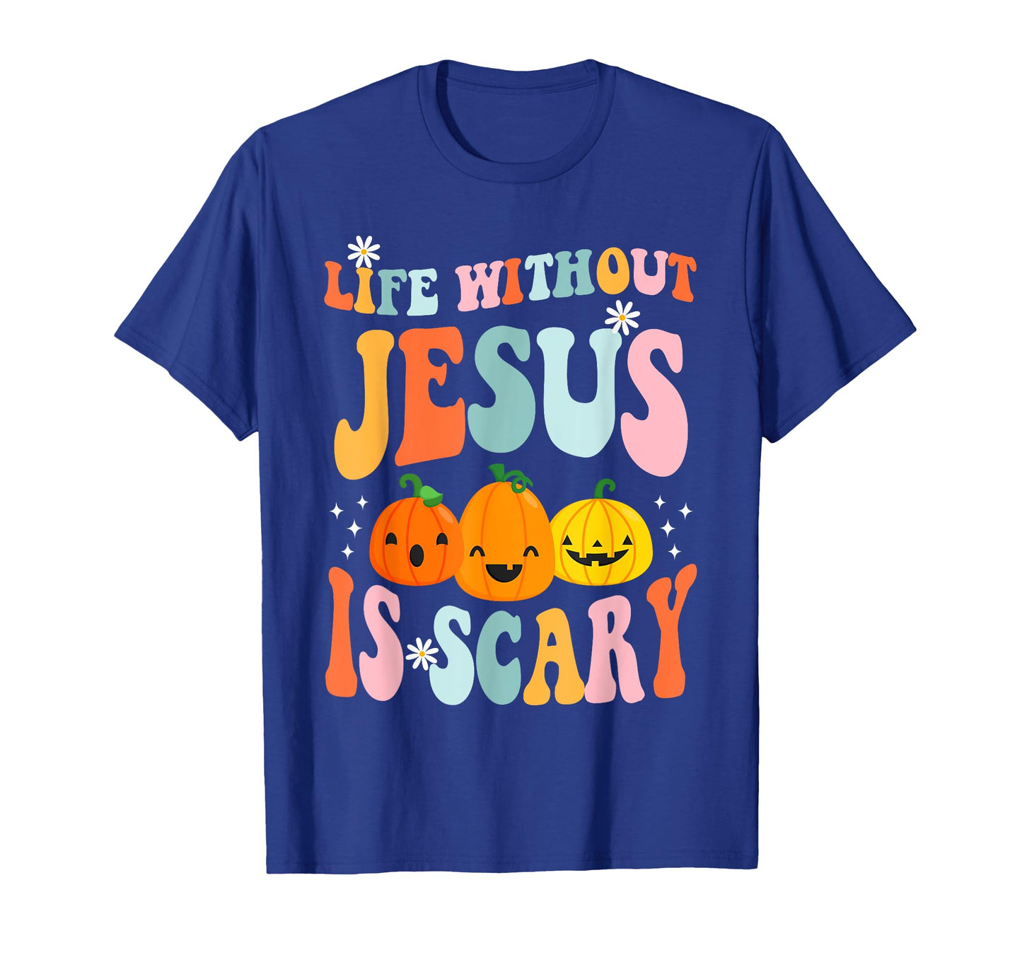Life is Scary Without Jesus - Christian Faith Halloween T-Shirt