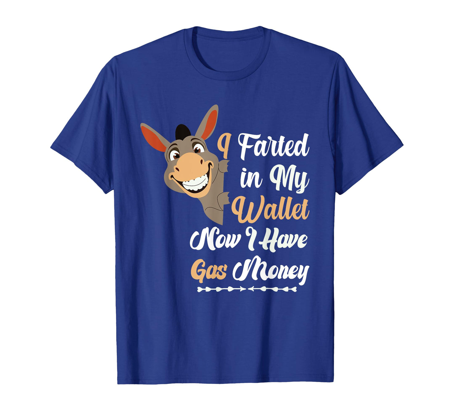 Funny Donkey I Farted in My Wallet Now I Have Gas Money T-Shirt