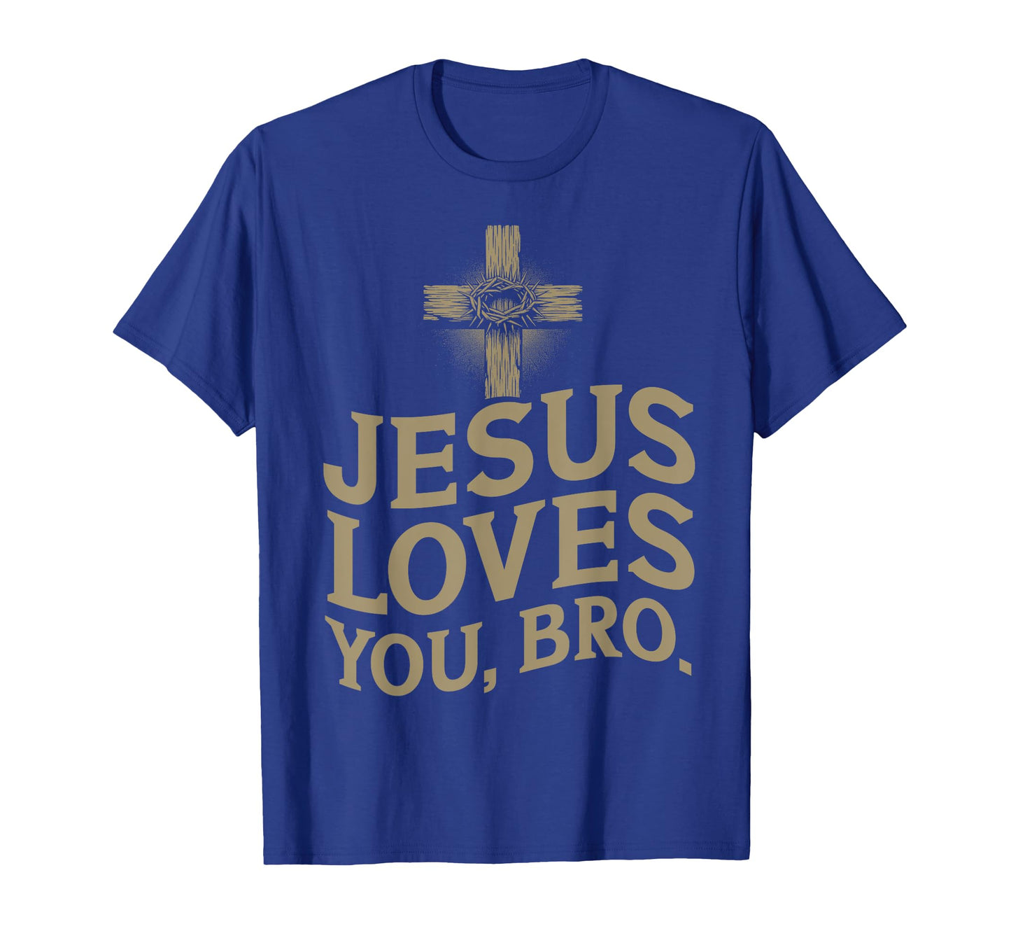 Jesus Loves You Bro Christian Believer Catholics Worshiper T-Shirt