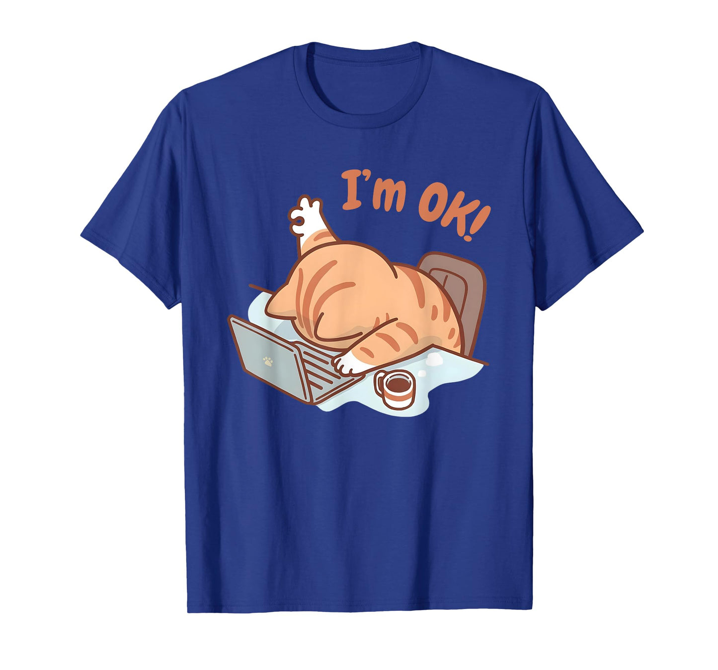 Cat I'm OK Sad Cat Hard Work Office Employee Funny Cool Cat T-Shirt for Men Women Kids