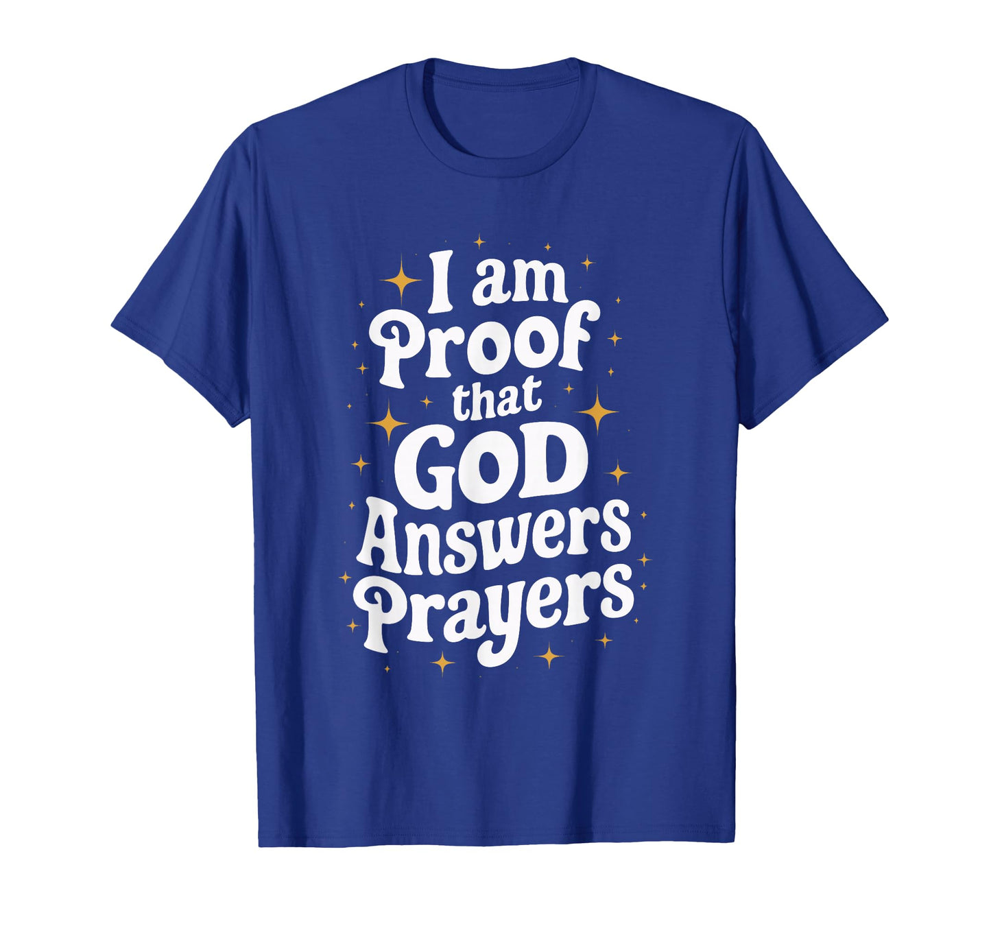 I Am Proof That God Answers Prayers T-Shirt
