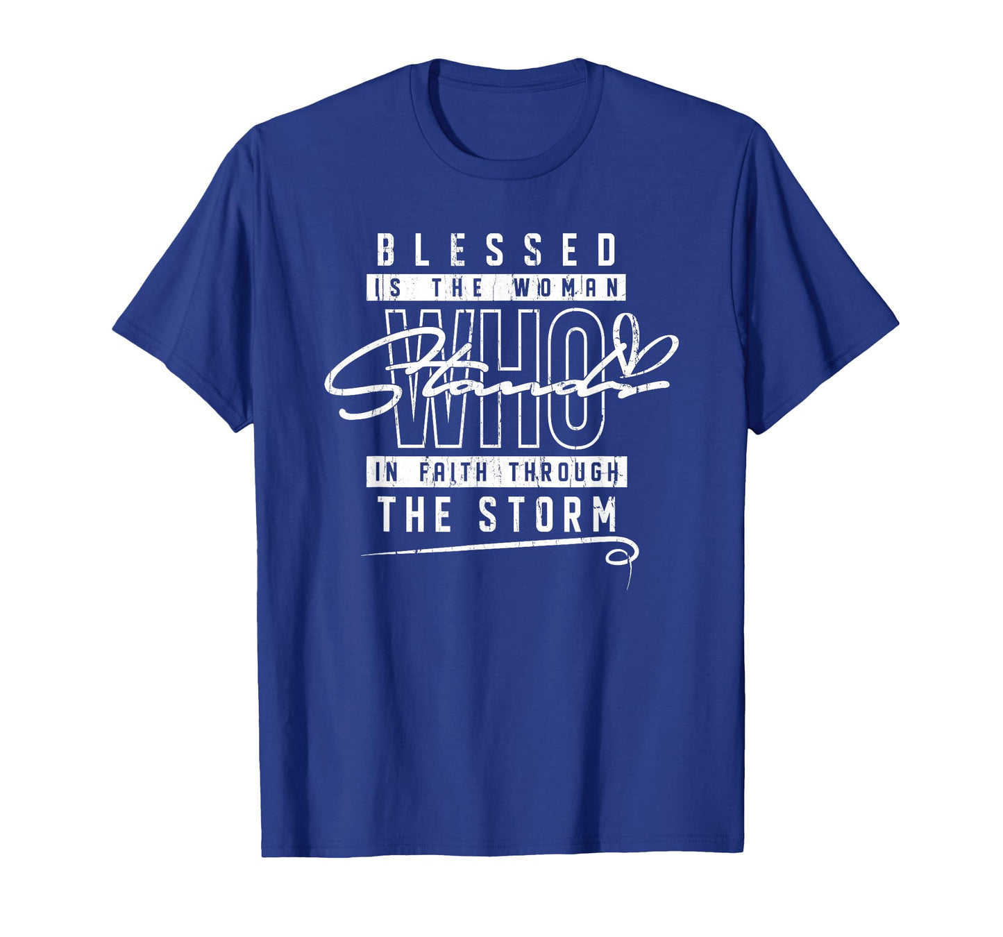 Blessed is The Woman Who Stands in Faith Through The Storms T-Shirt