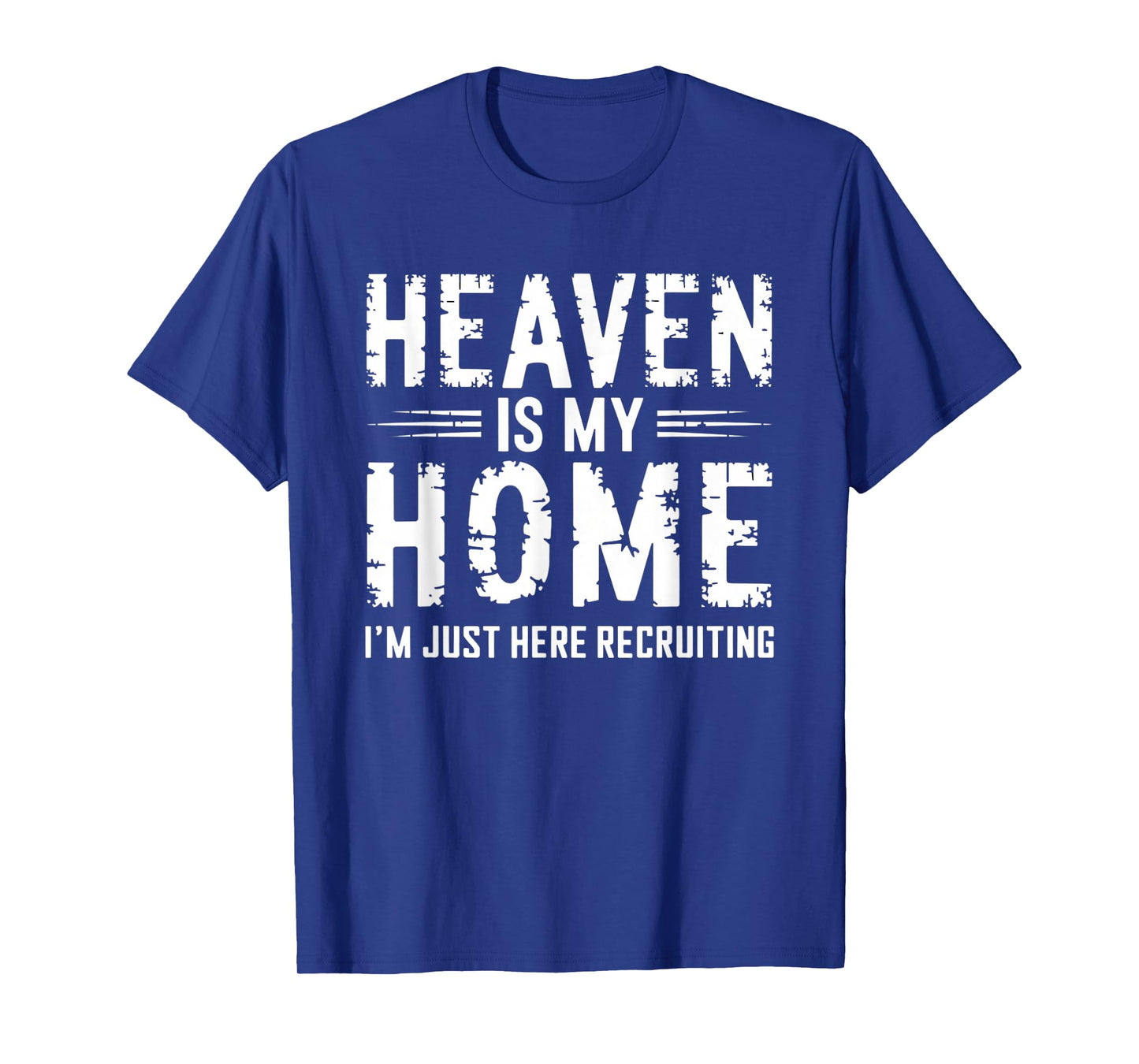 Heaven Is My Home I'm Just Here Recruiting T-Shirt