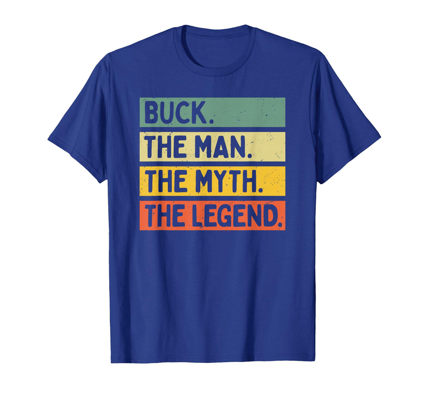 Buck The Man The Myth The Legend Funny Personalized Quote T-Shirt