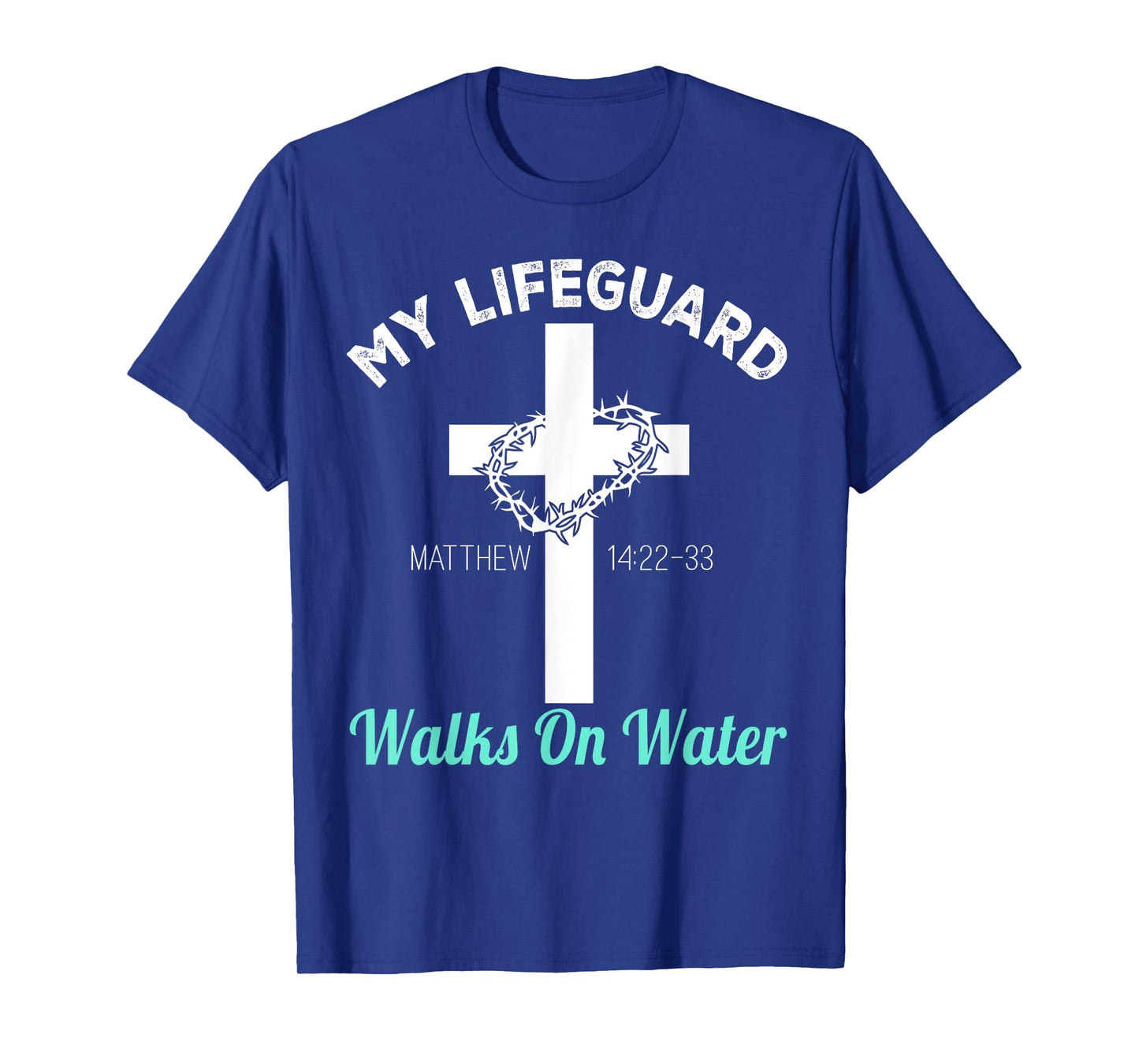 My Lifeguard Goes Water Christian Bible Verse T-Shirt