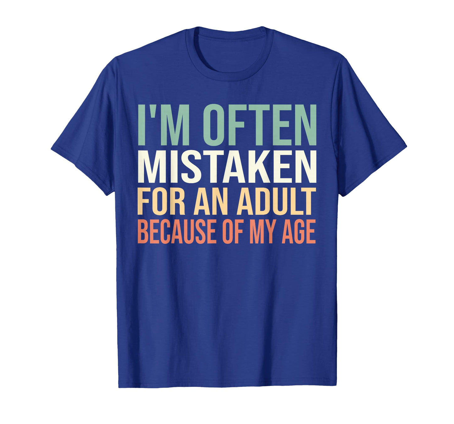 I'm Often Mistaken for an Adult Because of My Age Funny T-Shirt