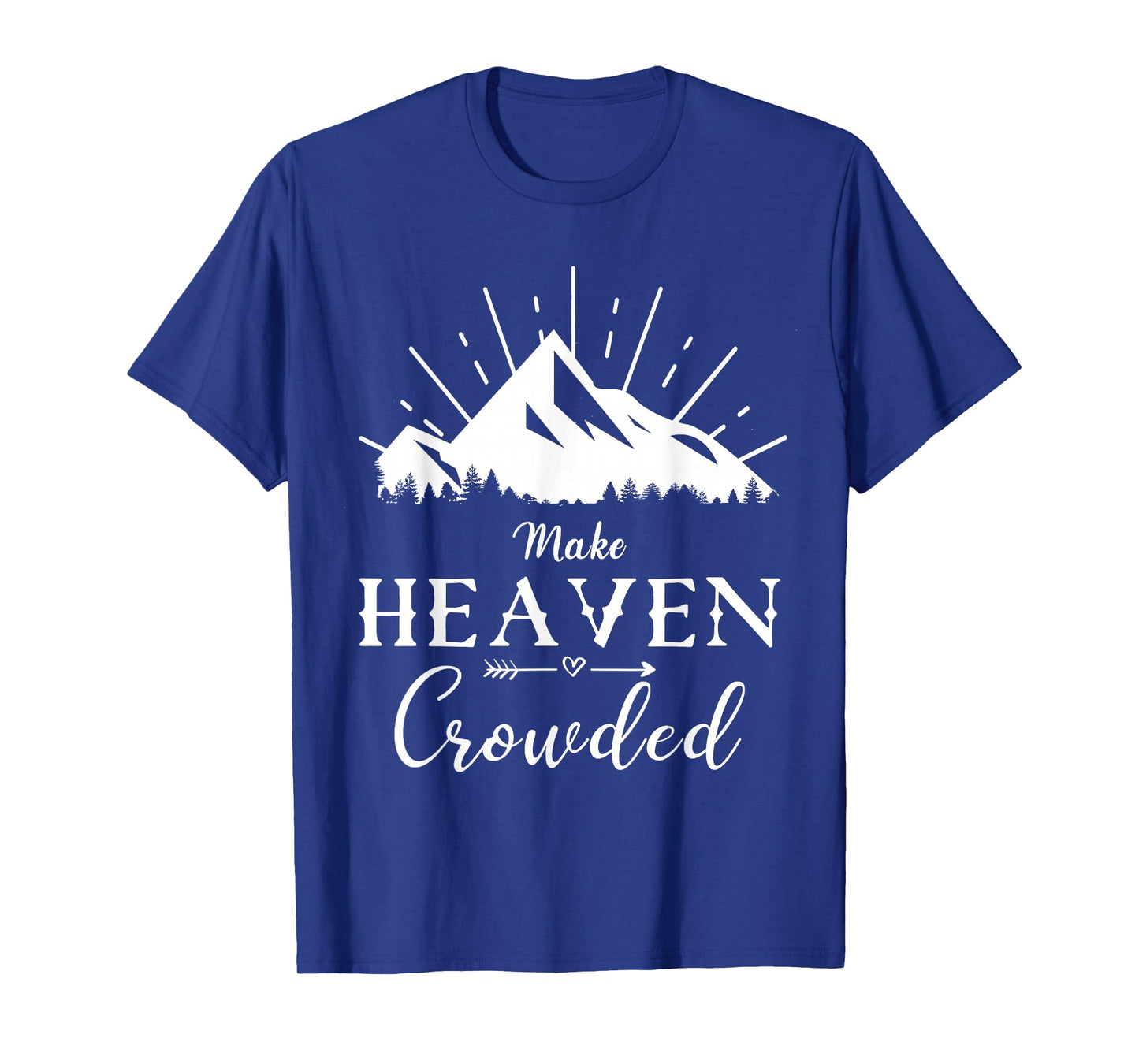Make Heaven Crowded T-Shirt