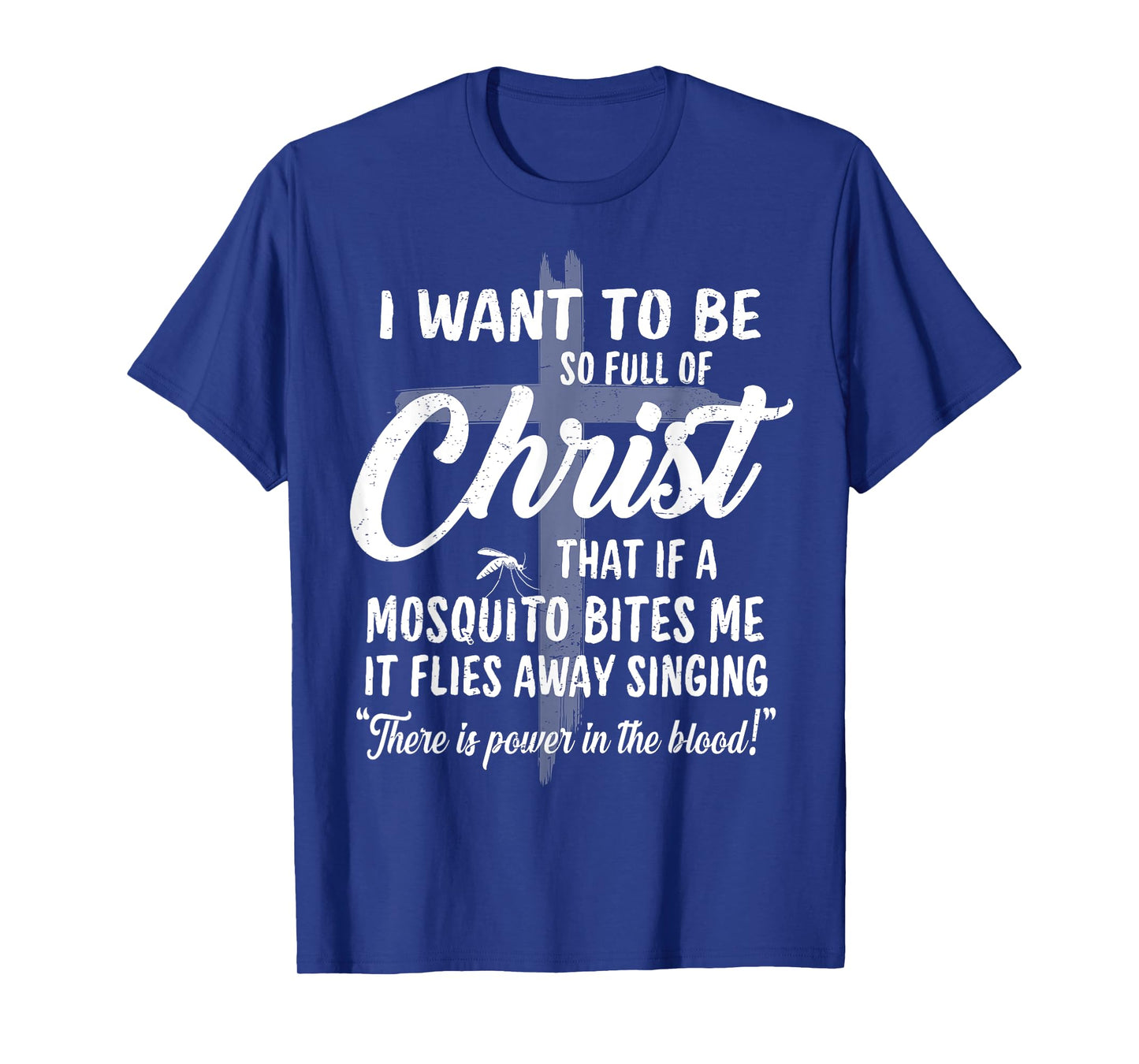 Funny Christian Full Of Jesus Christ Mosquito Power In Blood T-Shirt
