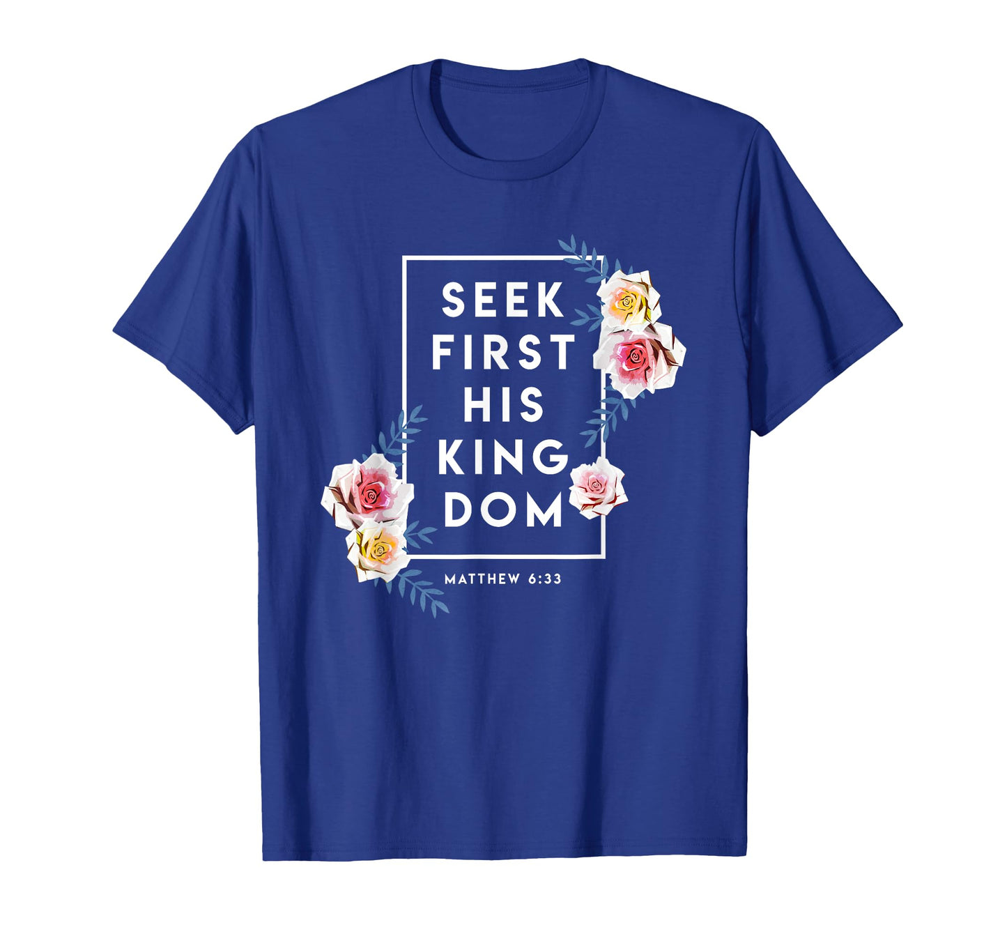 Seek First His Kingdom Verse Religion Faith Christian Gift T-Shirt