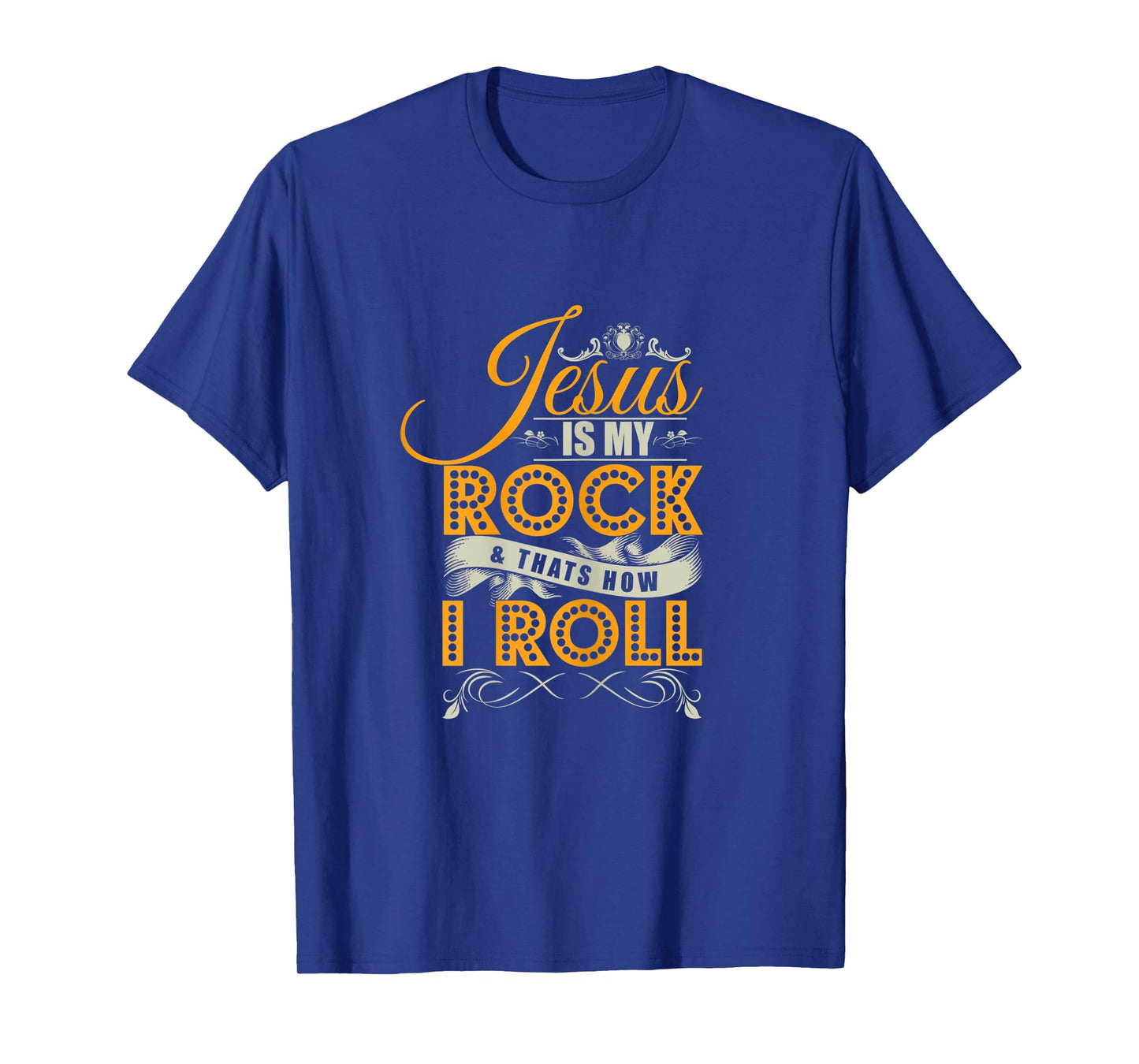 Jesus Is My Rock & That's How I Roll Christian Jesus Apparel T-Shirt