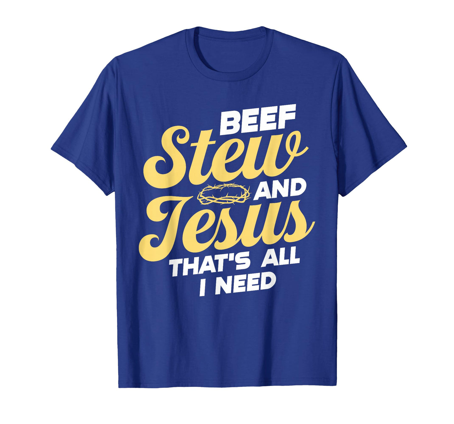 Beef Stew and Jesus Design T-Shirt
