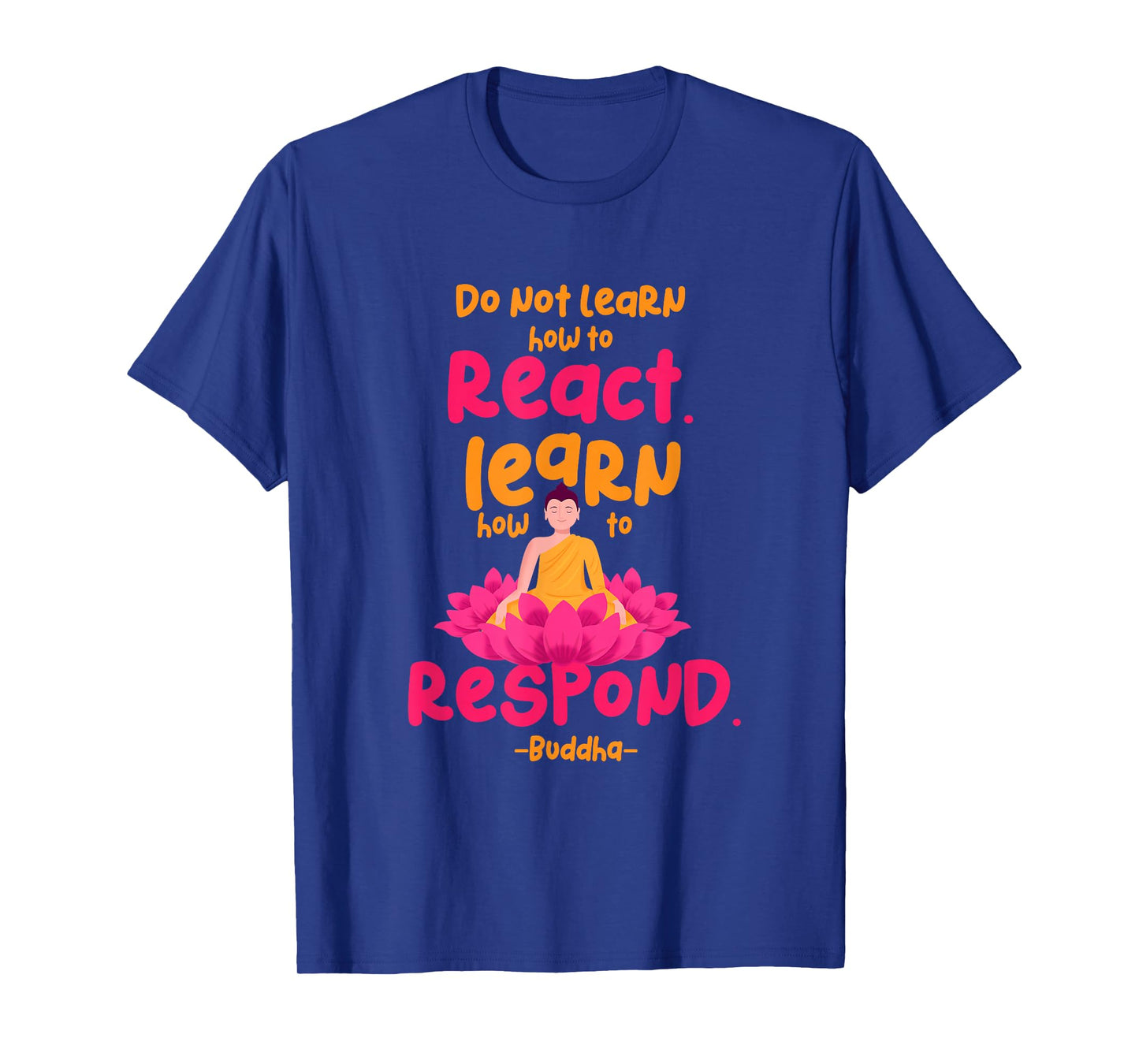 Learn How to Respond not React Funny Buddha Meditate Design T-Shirt