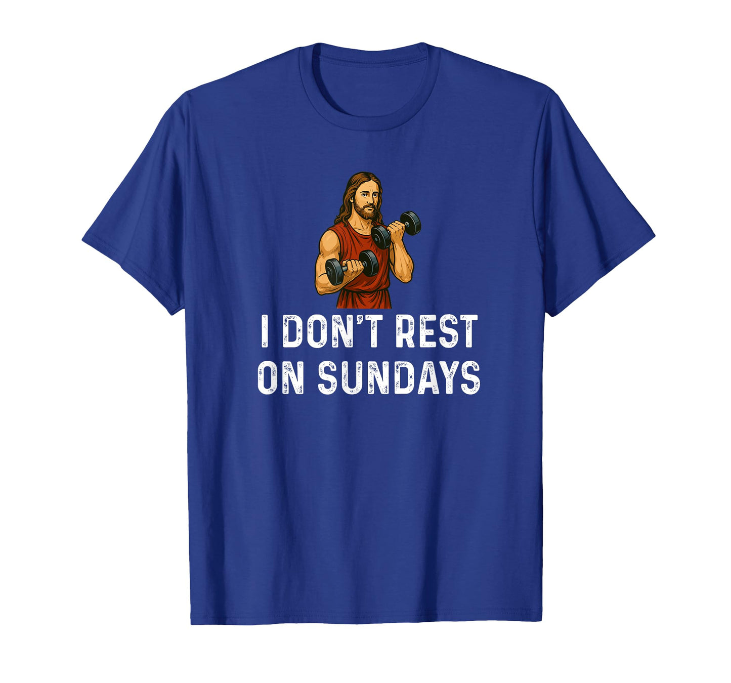 I Don't Rest on Sundays Church God - Weight Lifting Fitness T-Shirt